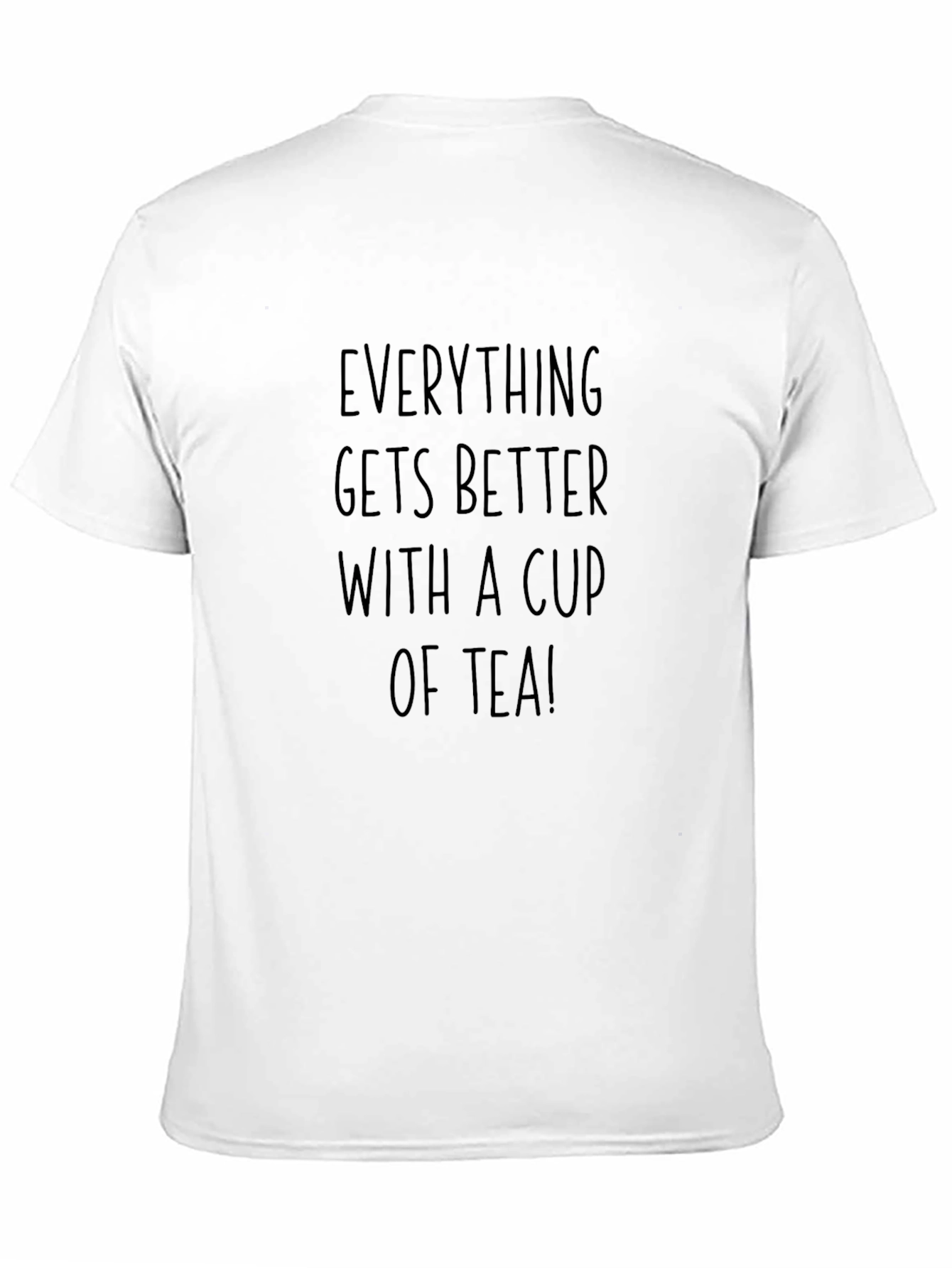 Tea Lovers Tee: Everything Gets Better With Tea!