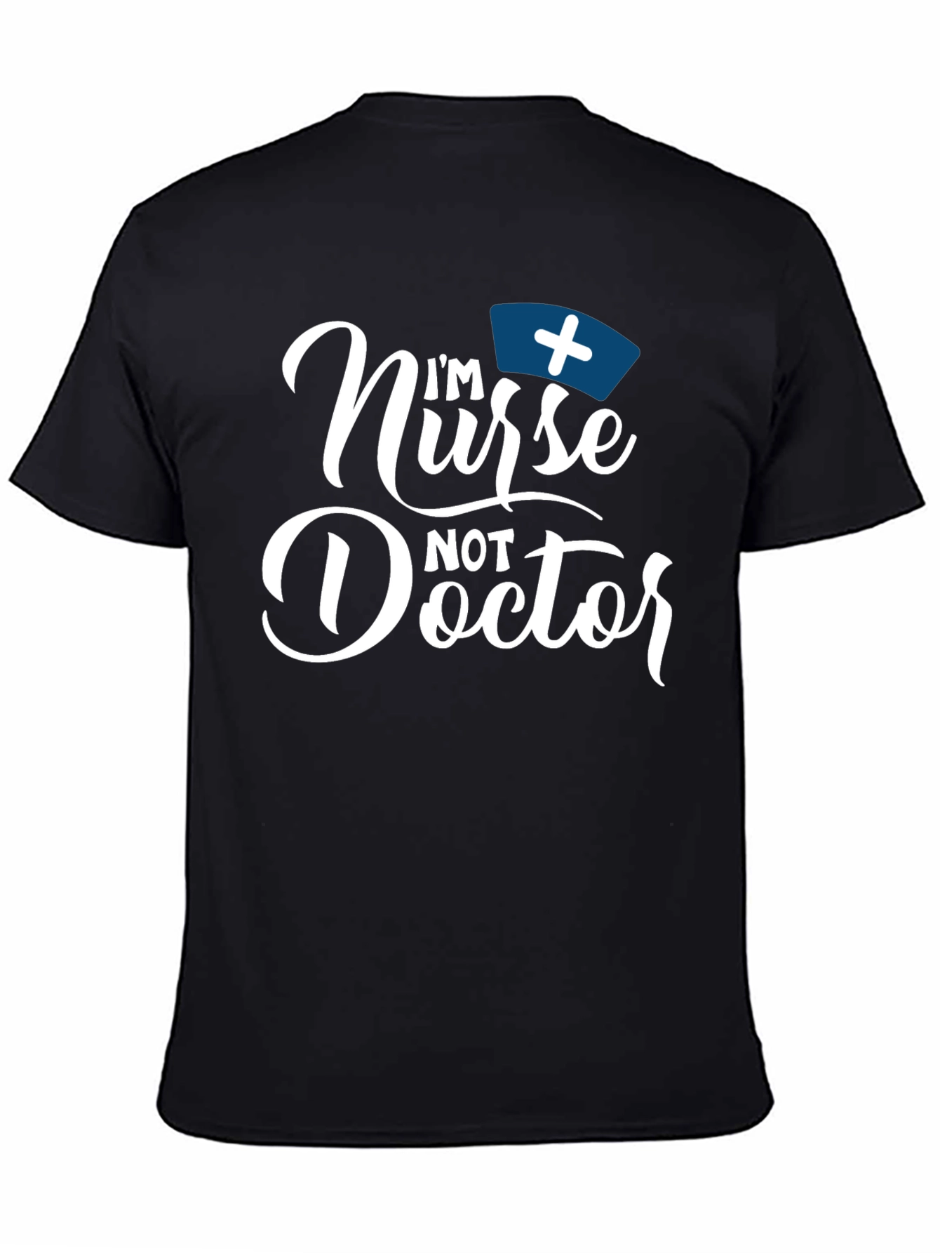 Im Nurse Not Doctor Funny T-Shirt