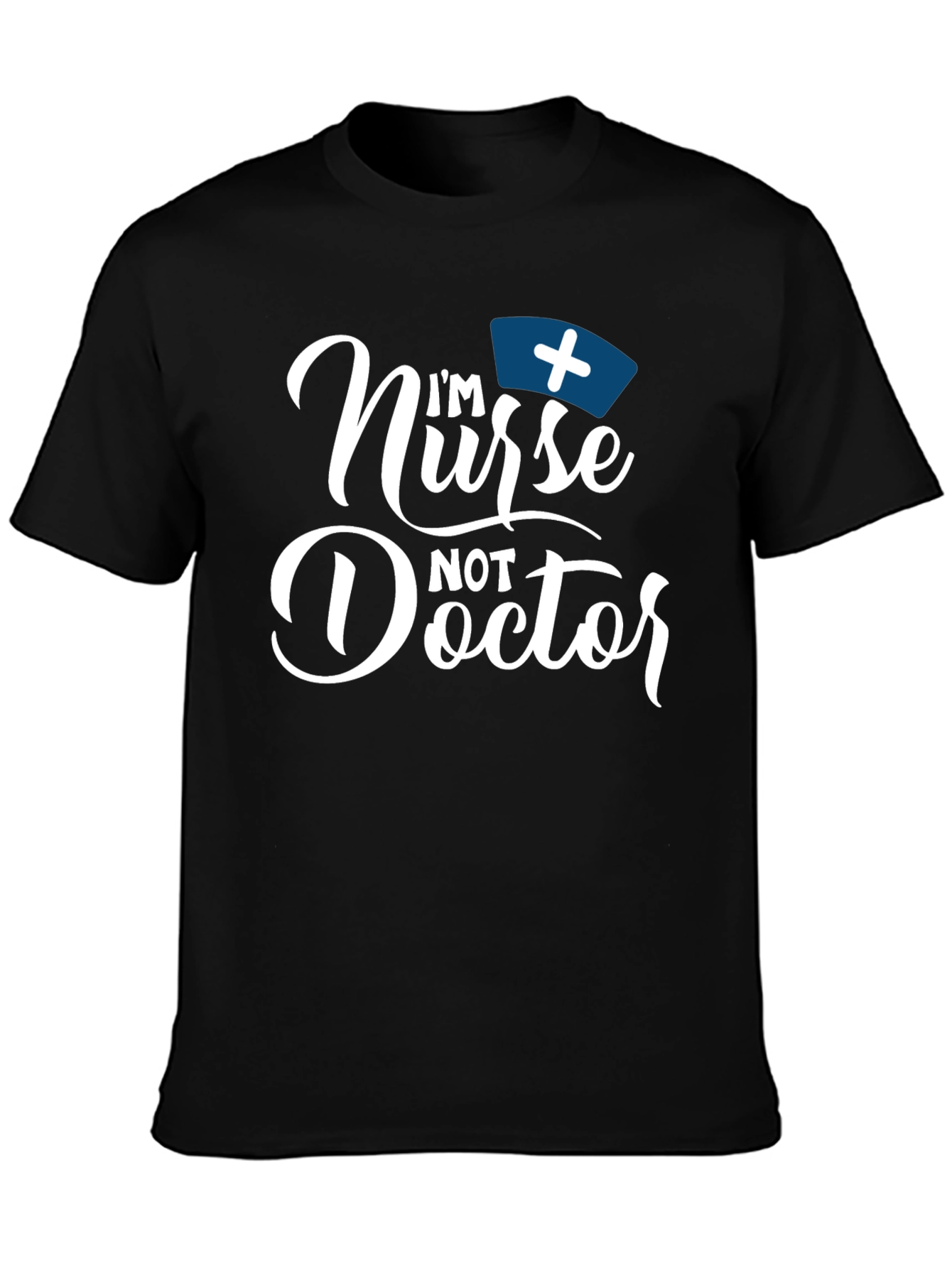 Im Nurse Not Doctor Funny T-Shirt