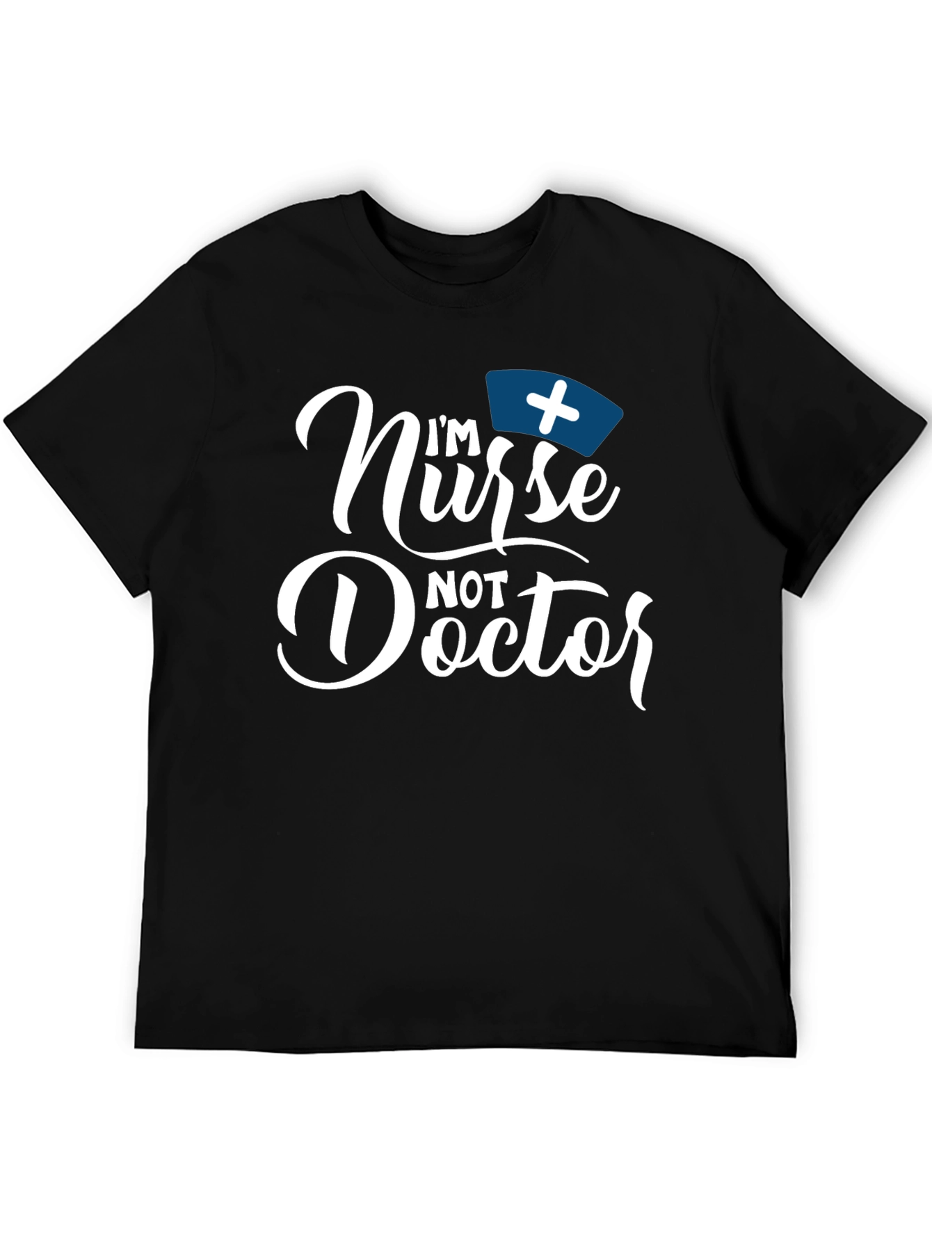 Im Nurse Not Doctor Funny T-Shirt