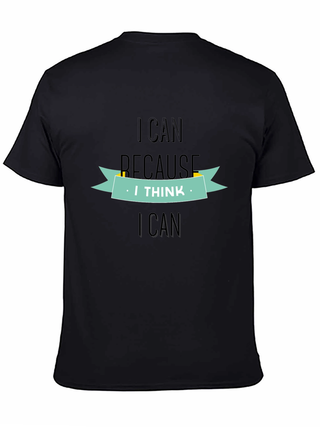 Motivational I Can Because I Think I Can T-Shirt