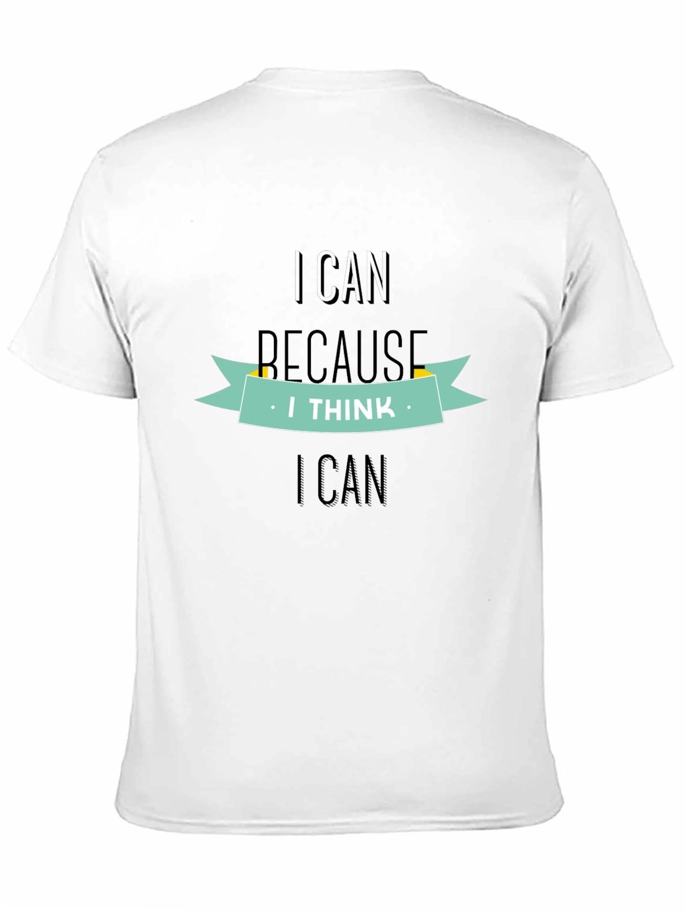 Motivational I Can Because I Think I Can T-Shirt