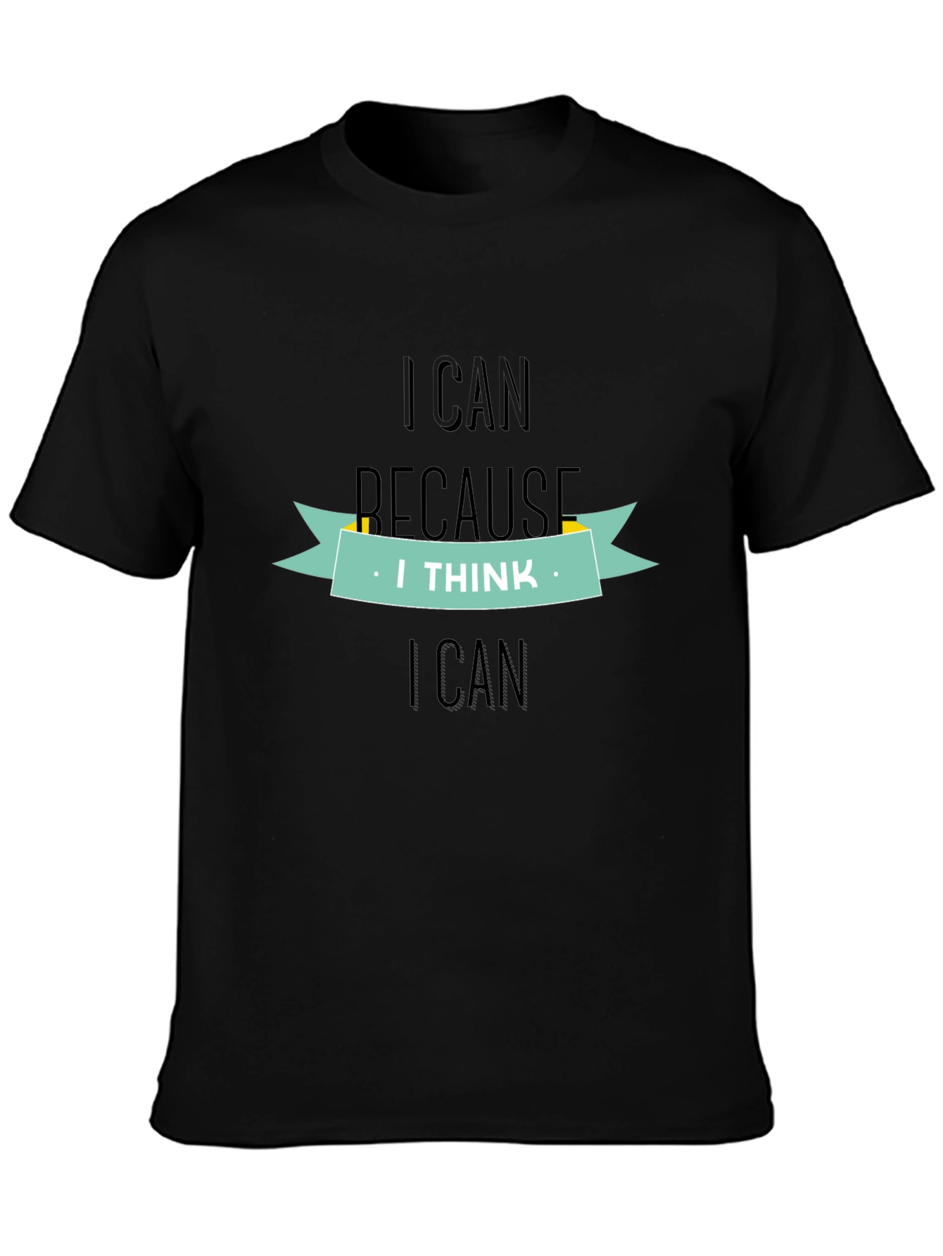 Motivational I Can Because I Think I Can T-Shirt