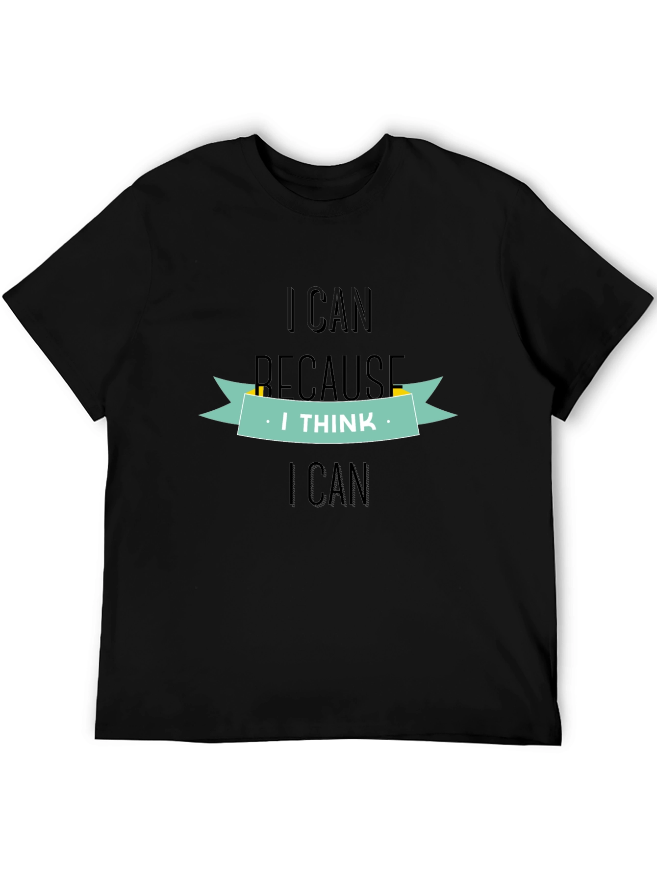 Motivational I Can Because I Think I Can T-Shirt