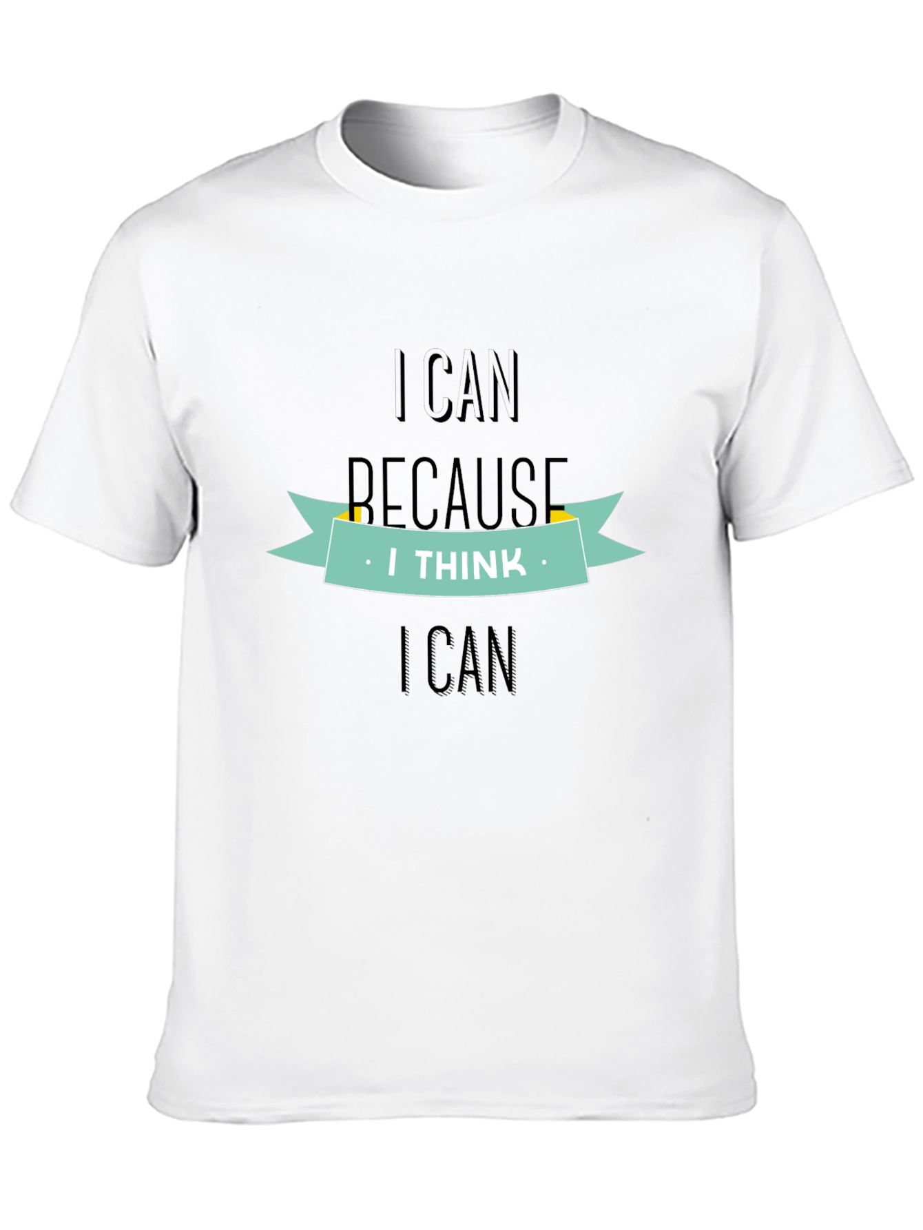 Motivational I Can Because I Think I Can T-Shirt
