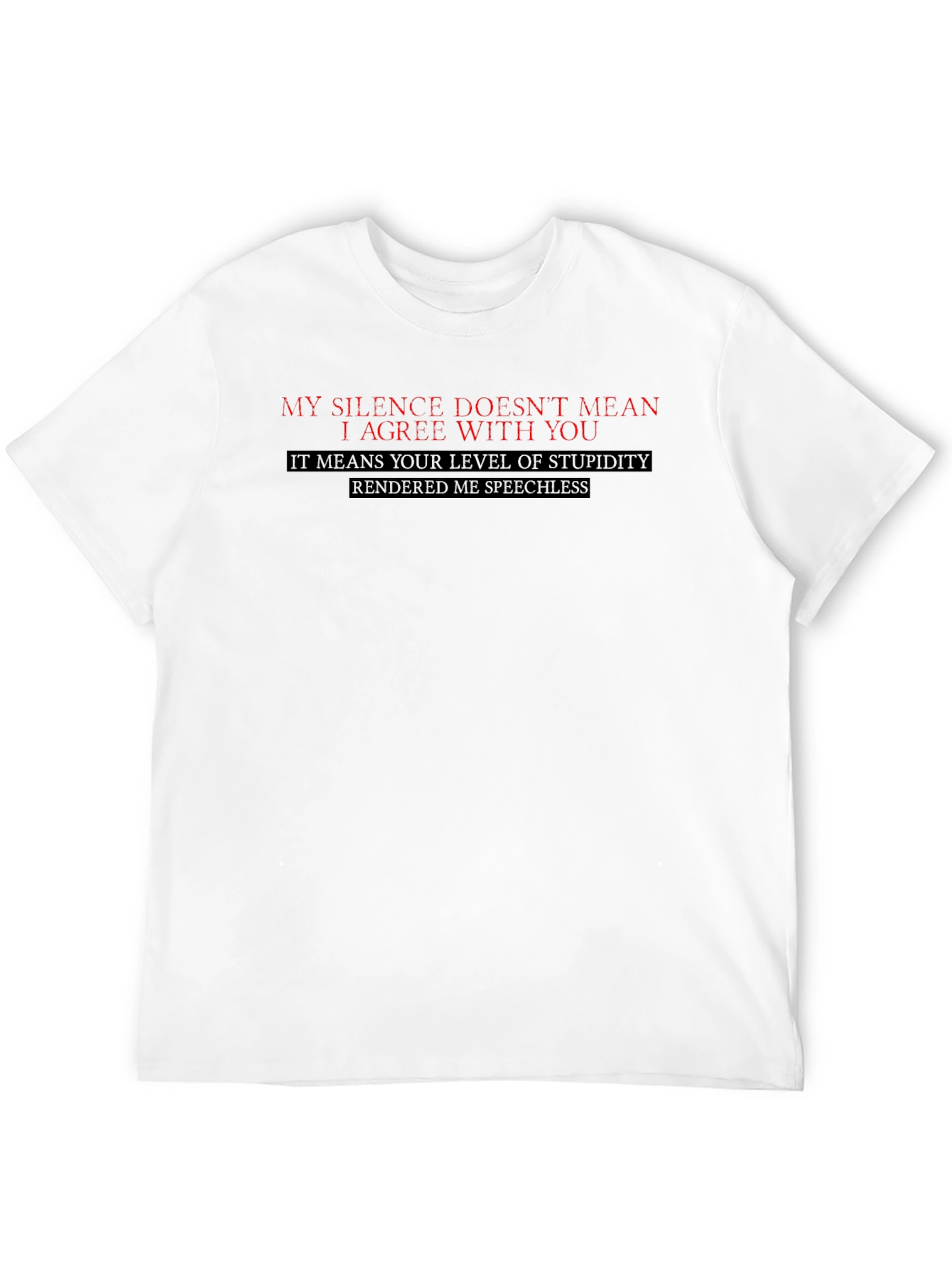 Sarcastic Black T-Shirt: My Silence Doesnt Mean I Agree