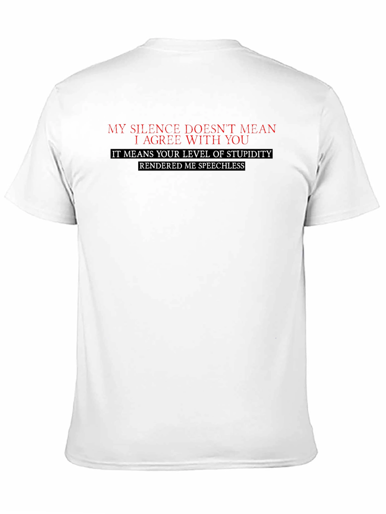 Sarcastic Black T-Shirt: My Silence Doesnt Mean I Agree