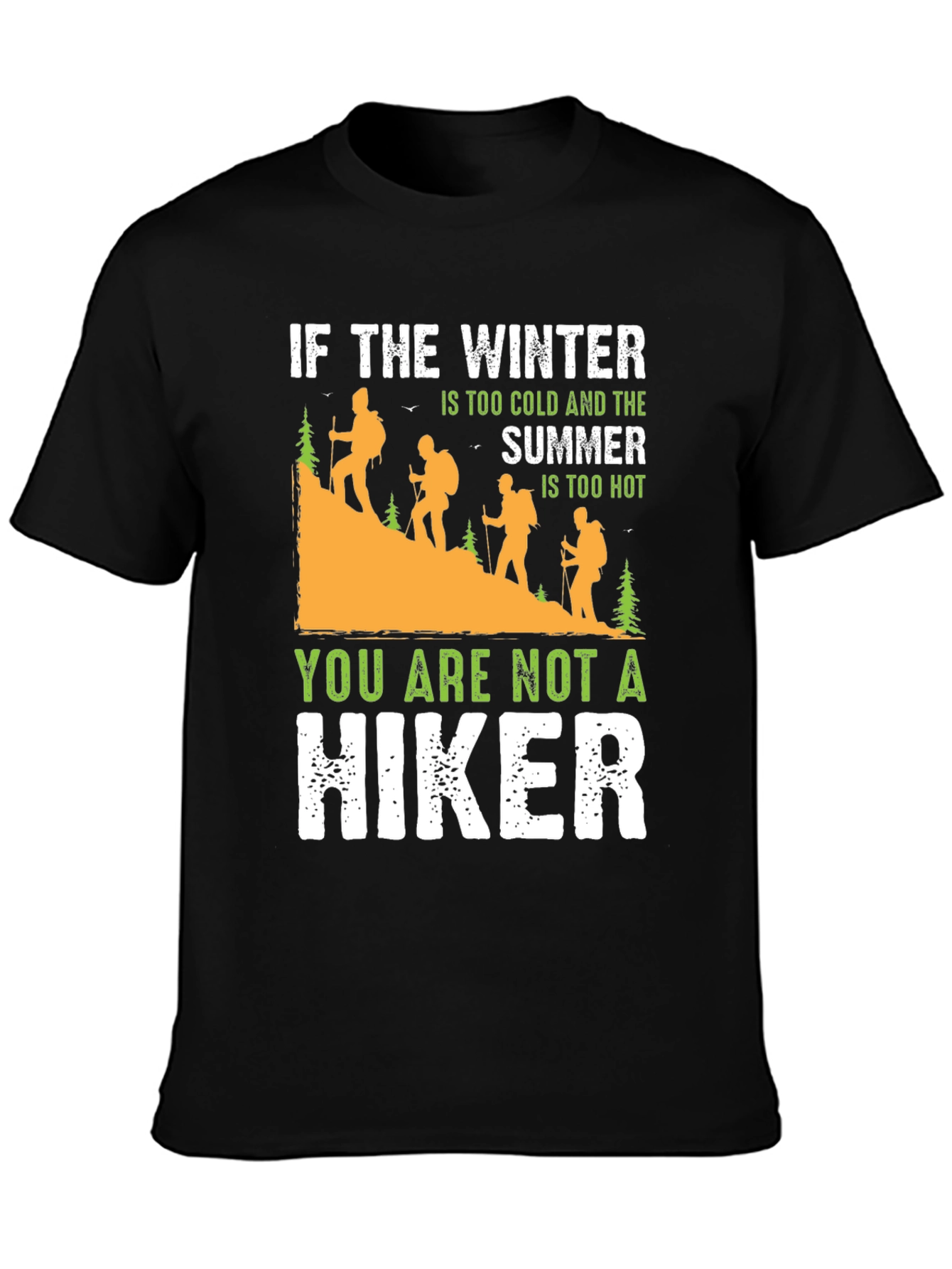 Humorous Hiking T-Shirt: Winter Cold Summer Hot