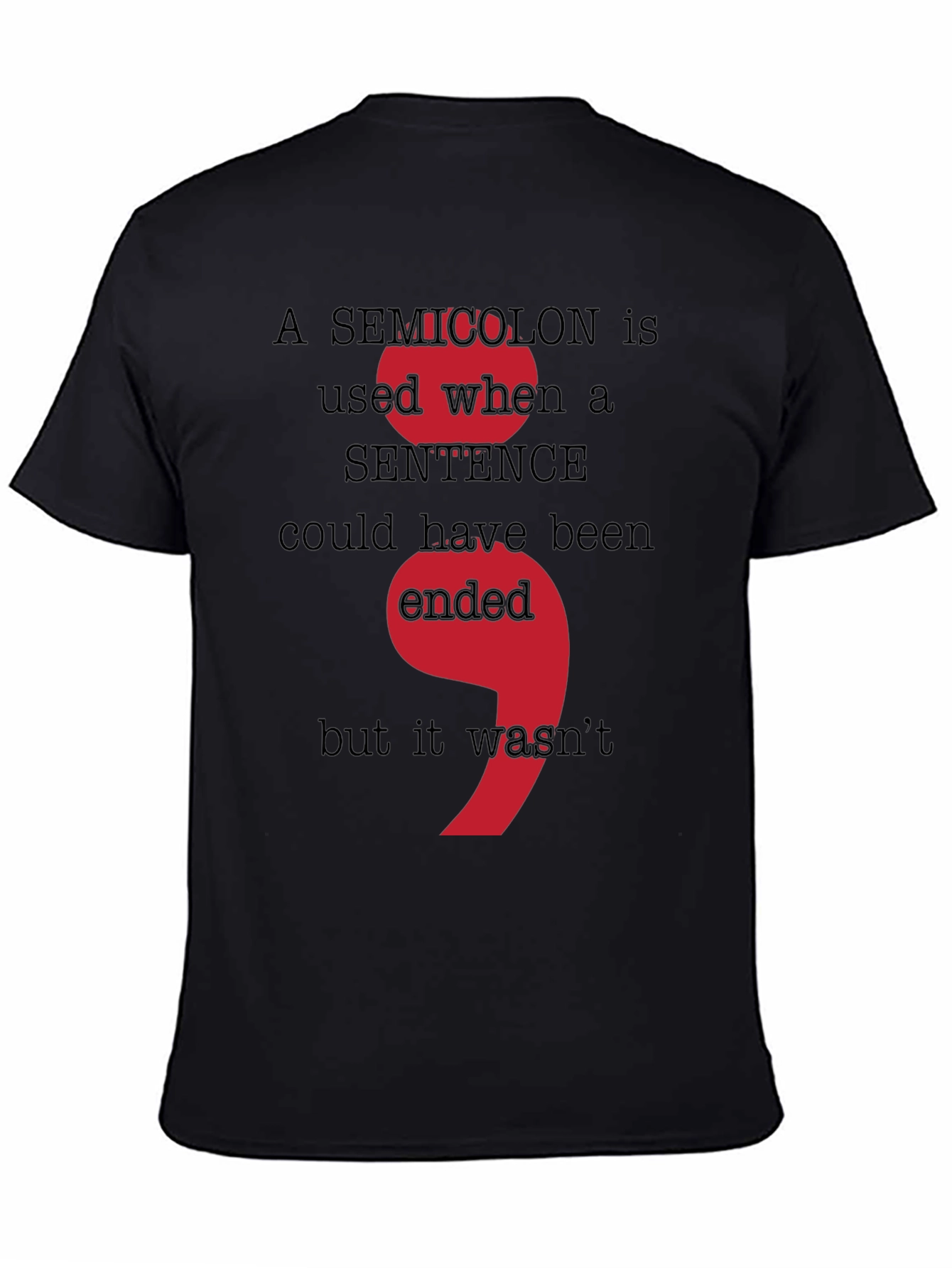 Semicolon Grammar T-Shirt - Sentence Could Have Been Ended