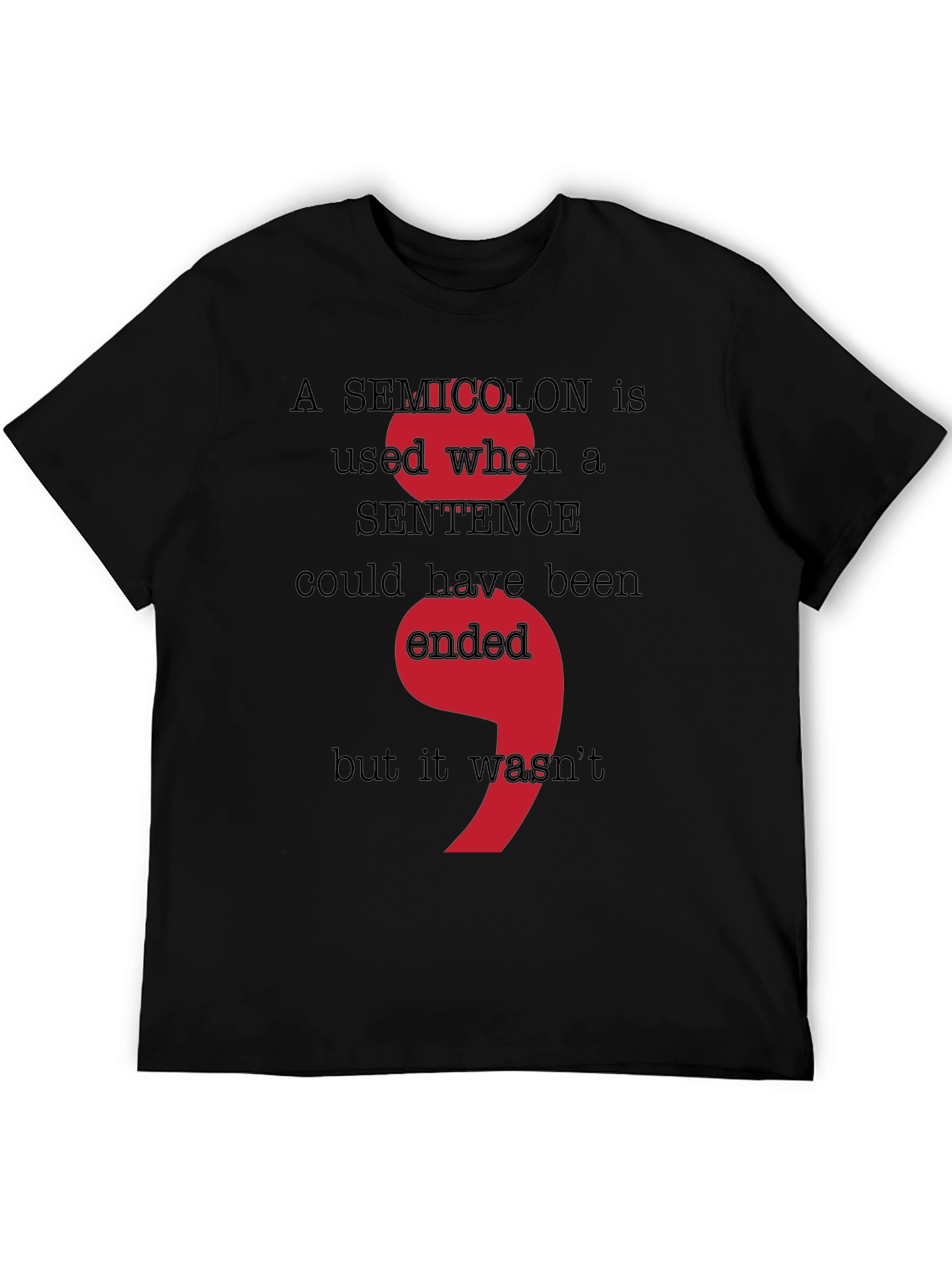 Semicolon Grammar T-Shirt - Sentence Could Have Been Ended