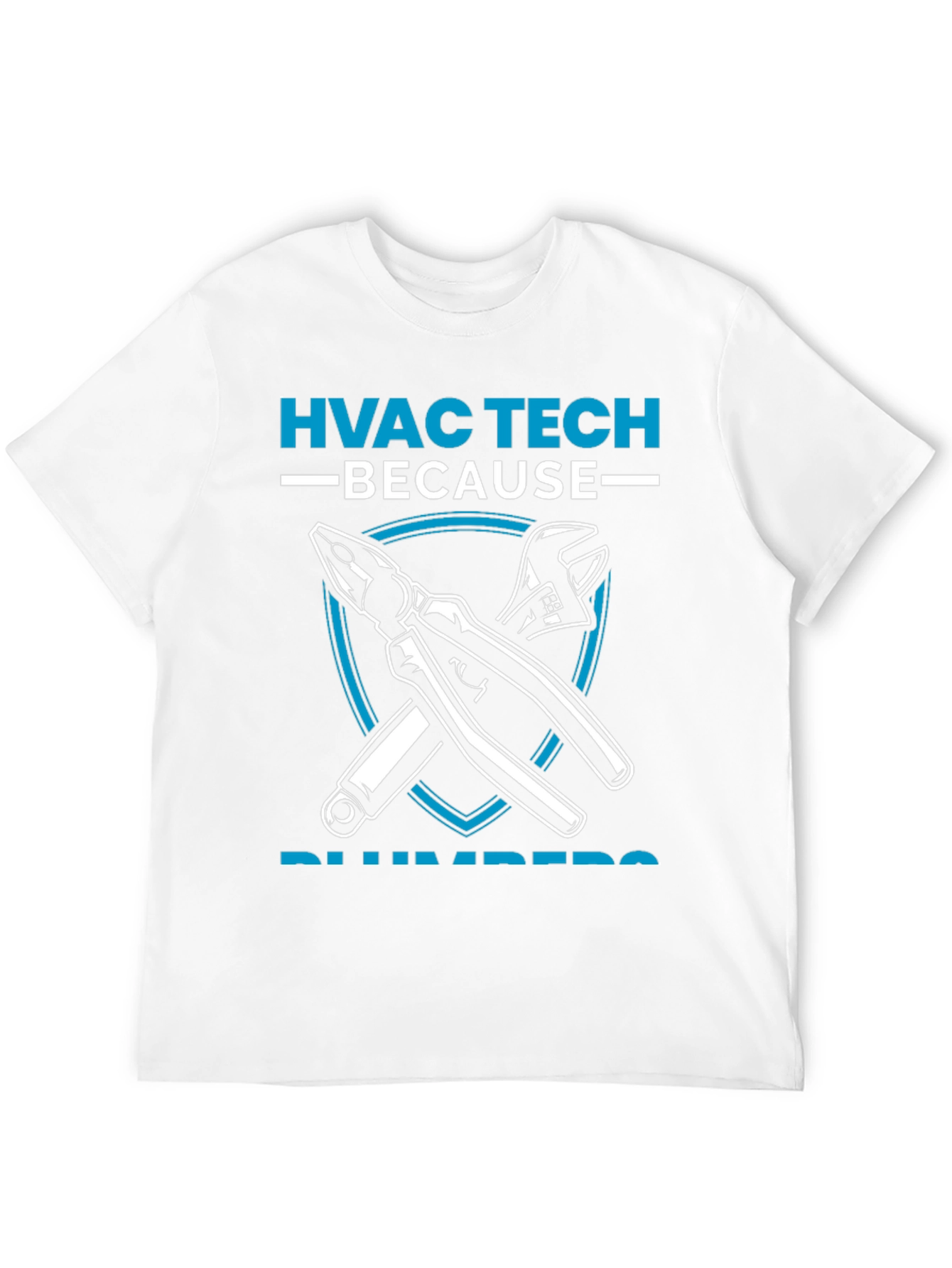 HVAC Tech Because Plumbers Need Heroes T-Shirt