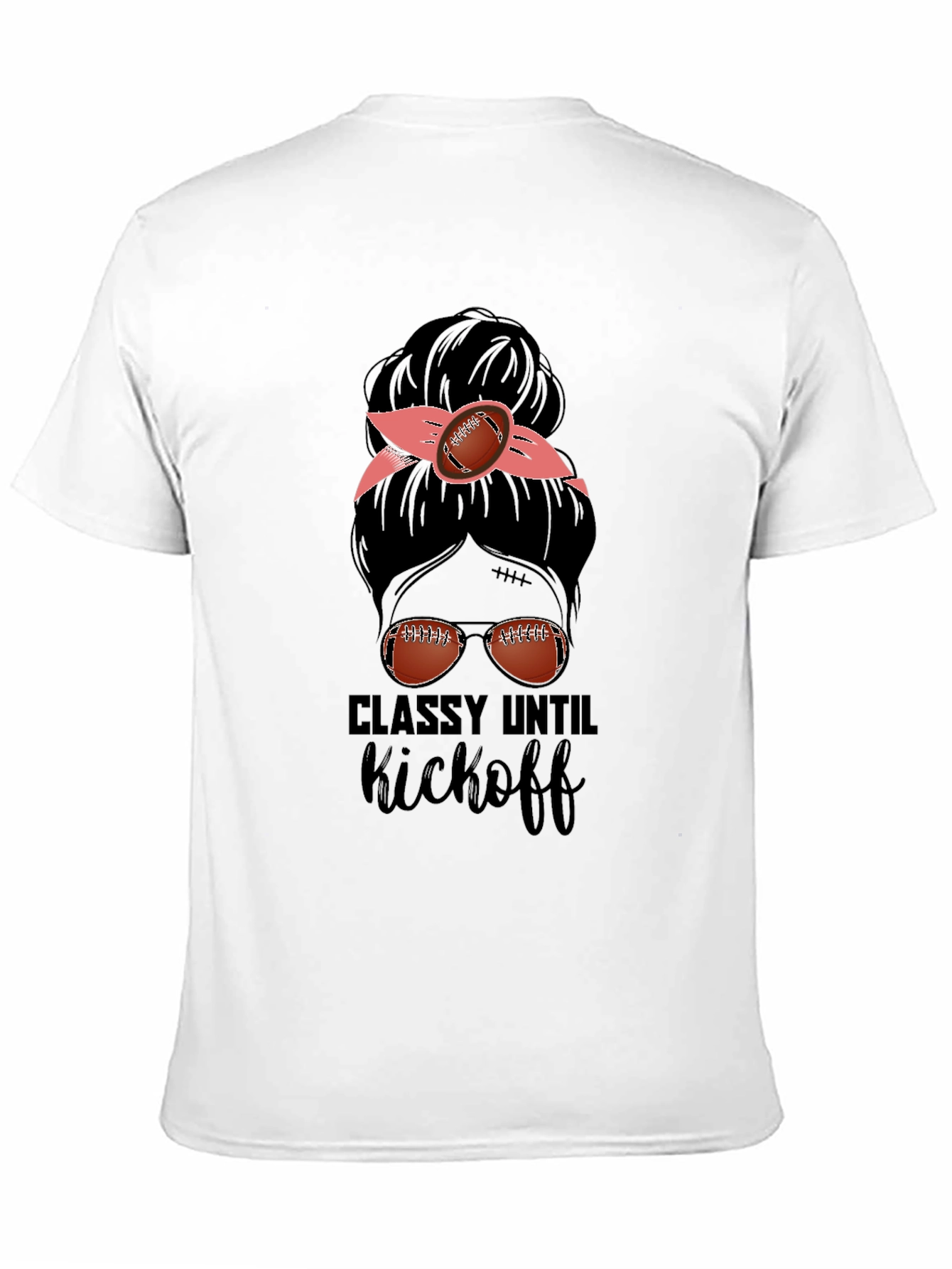 Classy Until Kickoff Football Messy Bun T-Shirt