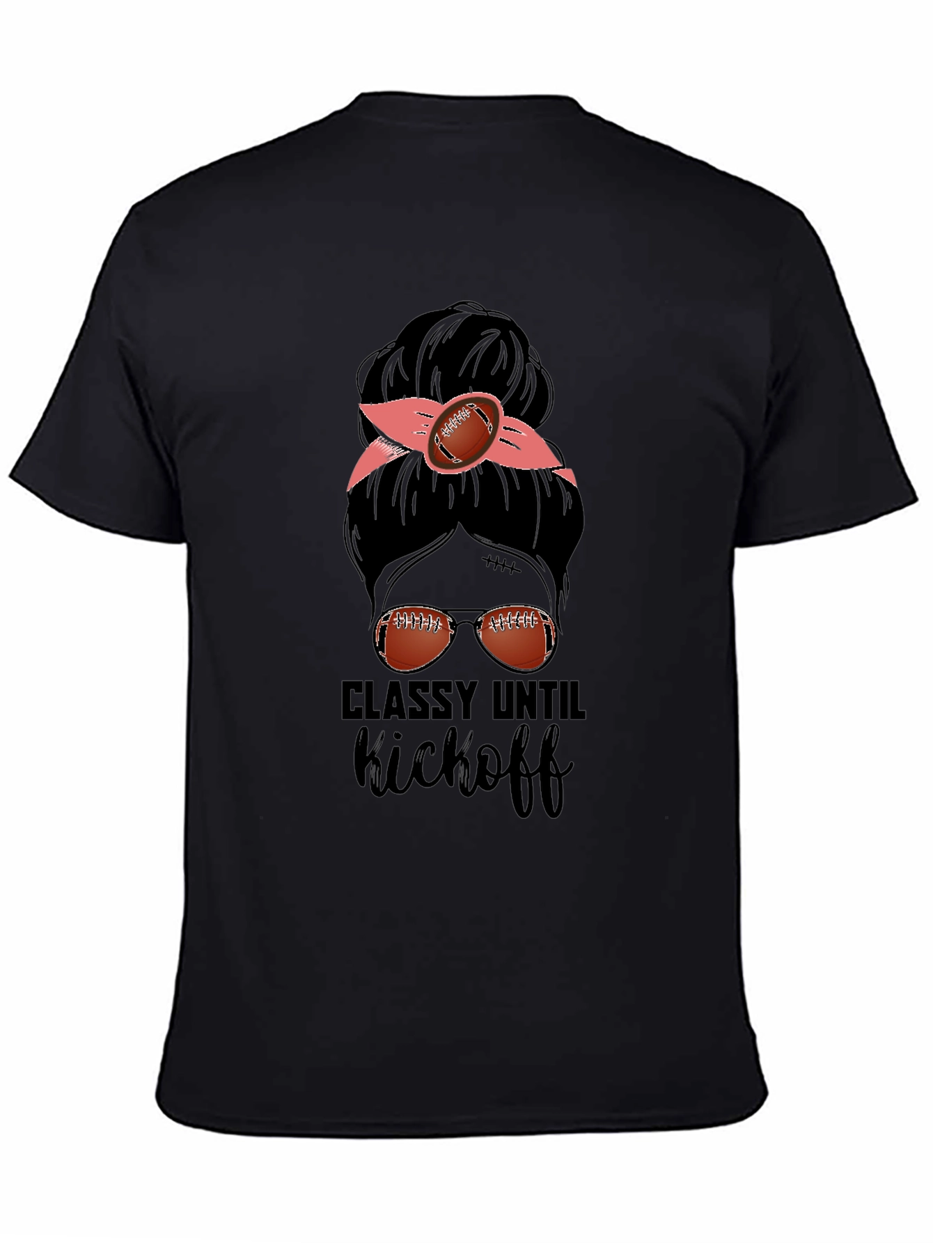 Classy Until Kickoff Football Messy Bun T-Shirt