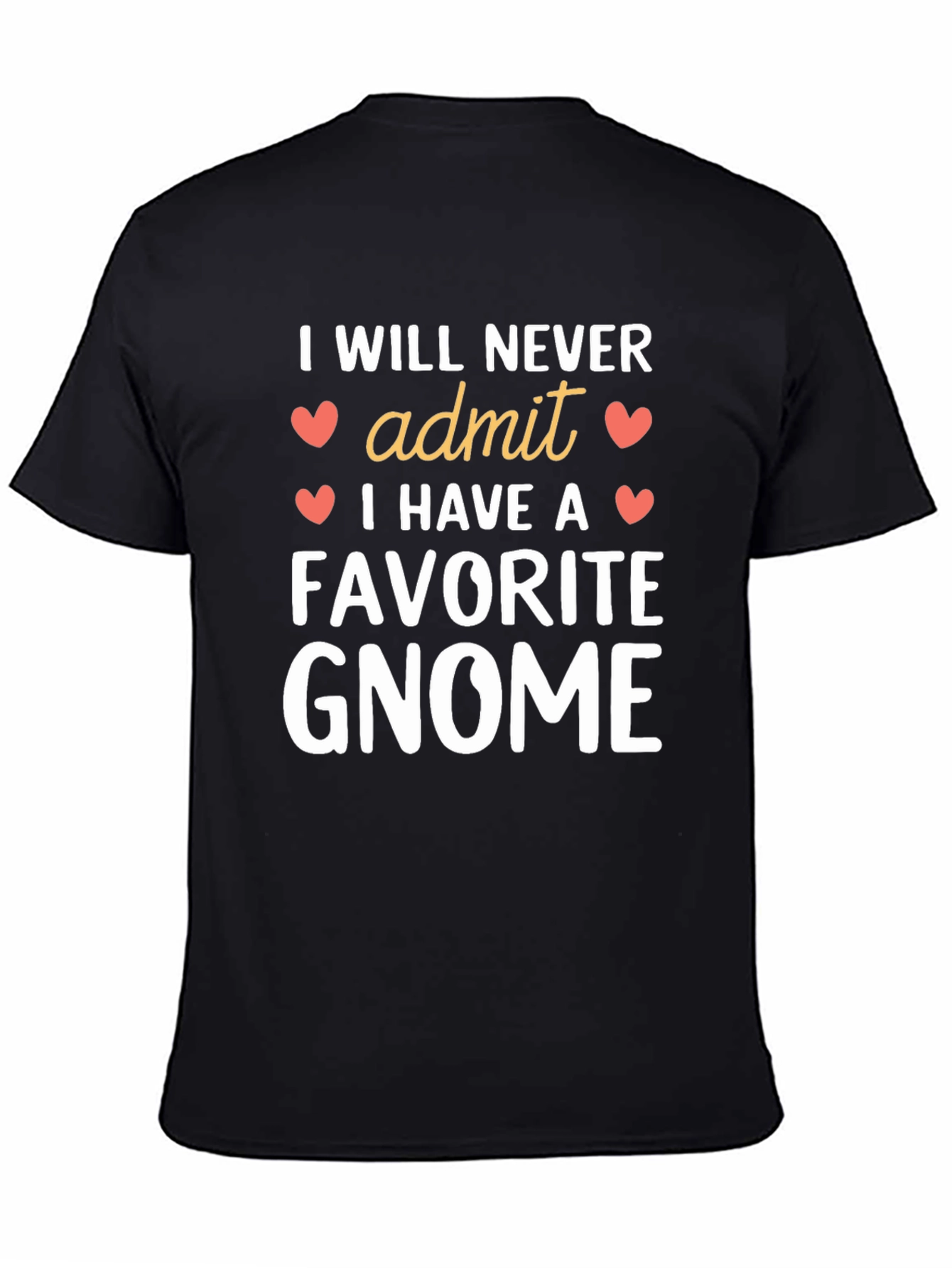 I Will Never Admit Favorite Gnome Black T-Shirt