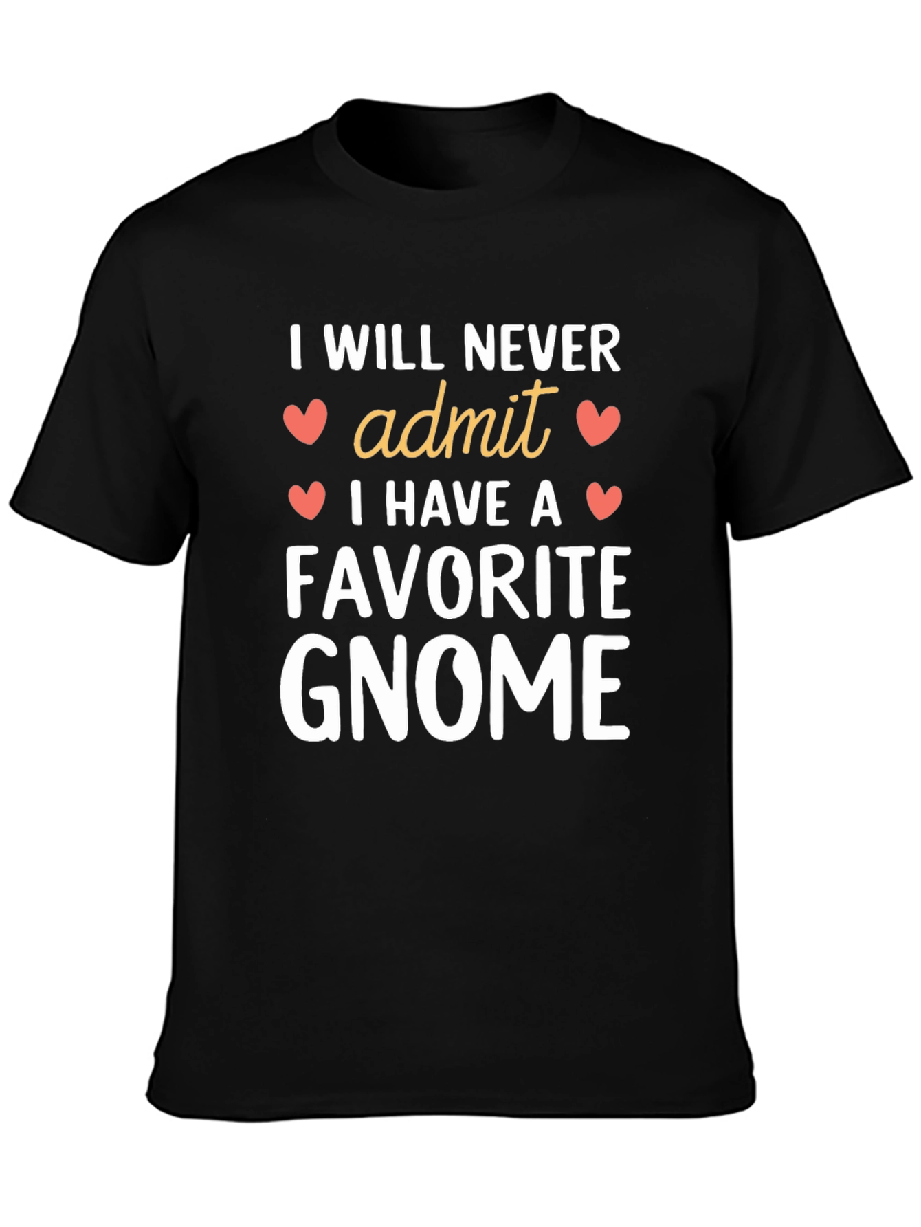 I Will Never Admit Favorite Gnome Black T-Shirt