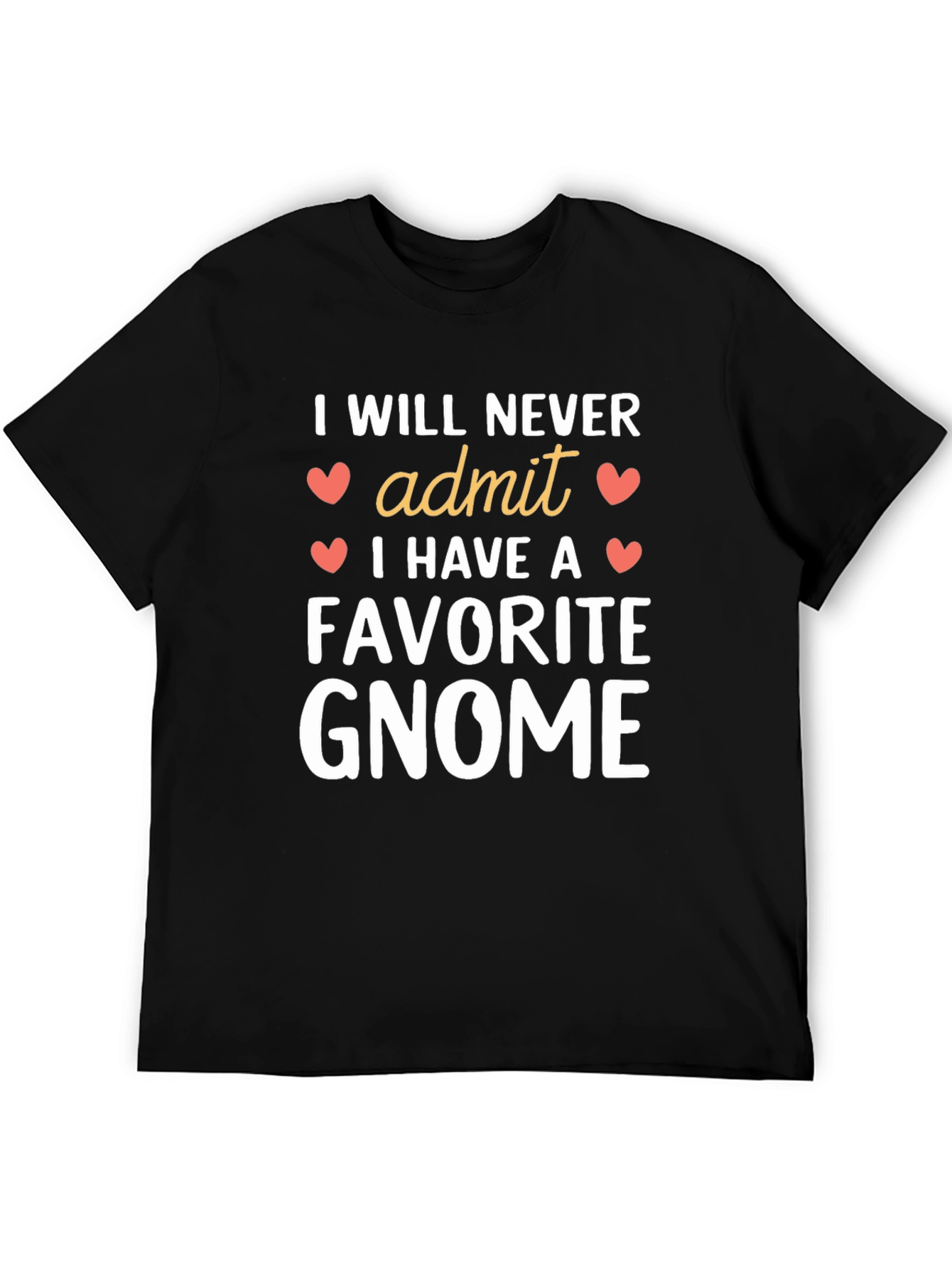 I Will Never Admit Favorite Gnome Black T-Shirt