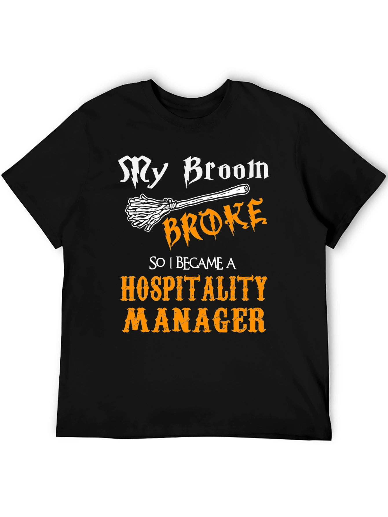 My Broom Broke Hospitality Manager Graphic T-Shirt
