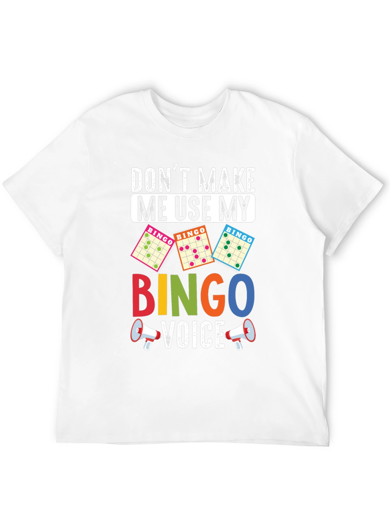 Dont Make Me Use My Bingo Voice T-Shirt