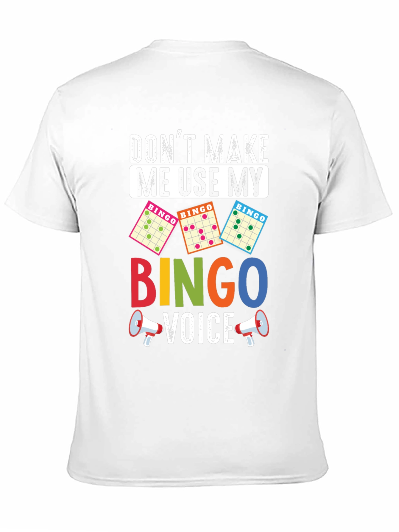 Dont Make Me Use My Bingo Voice T-Shirt