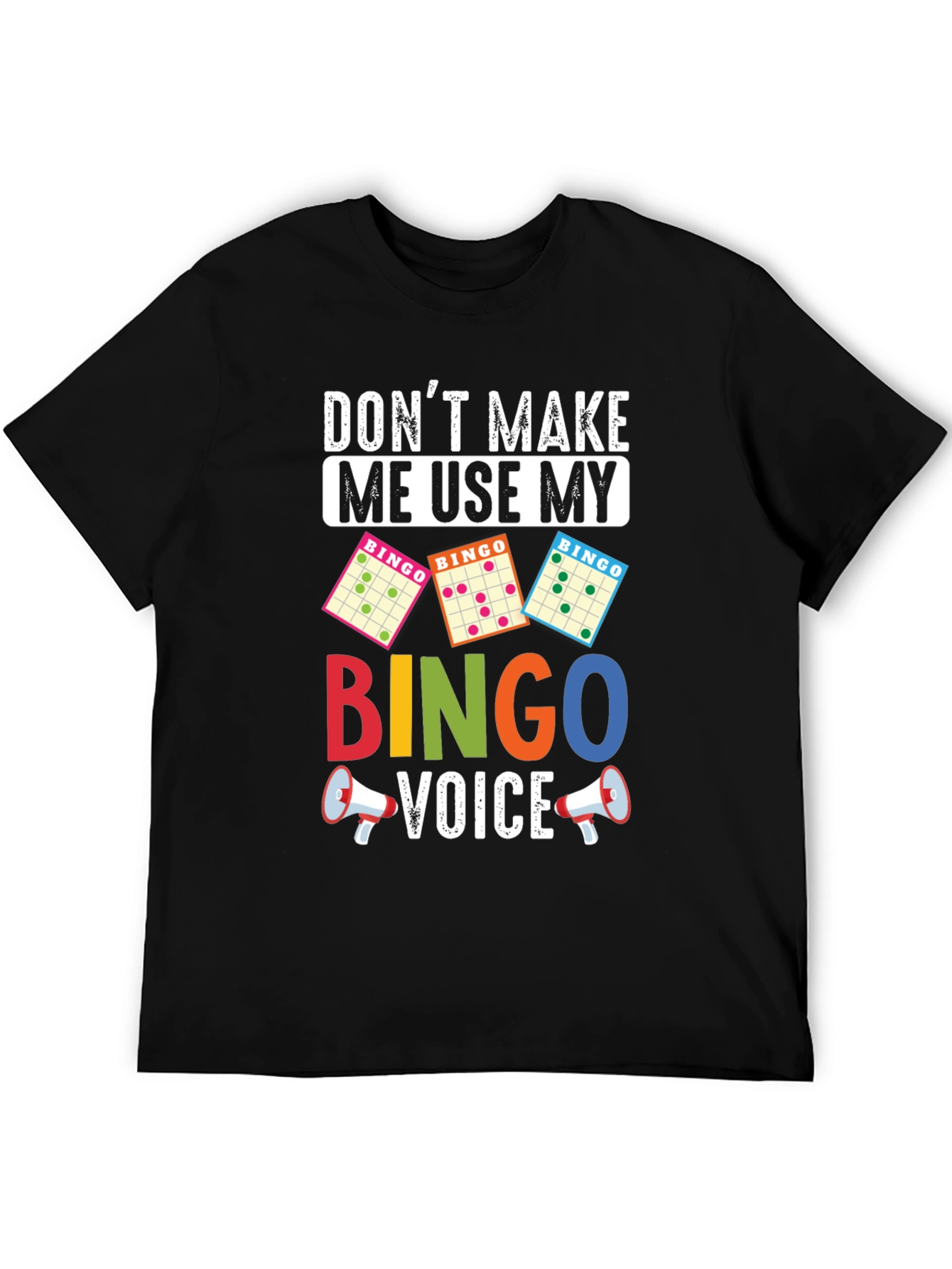 Dont Make Me Use My Bingo Voice T-Shirt