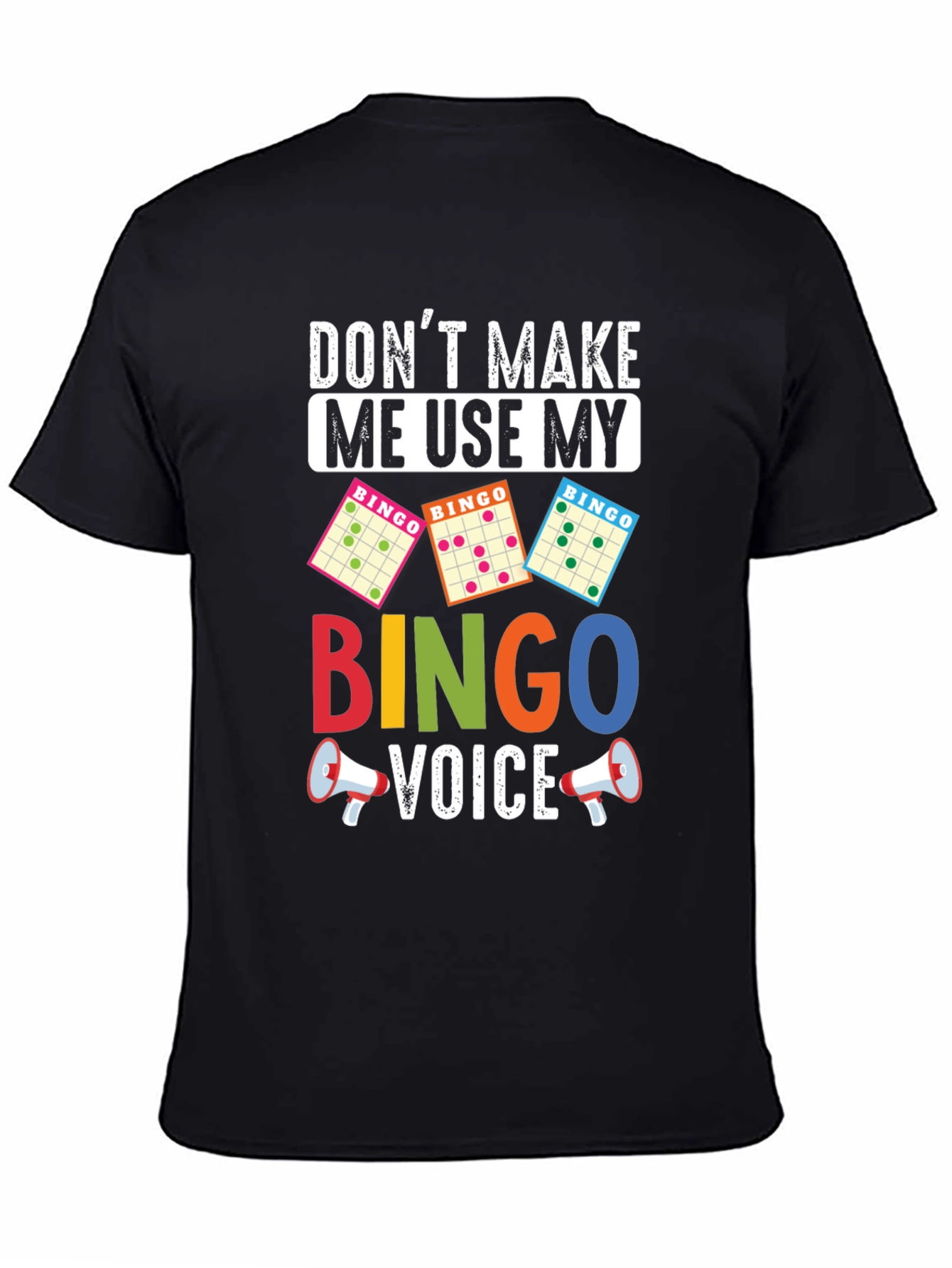 Dont Make Me Use My Bingo Voice T-Shirt