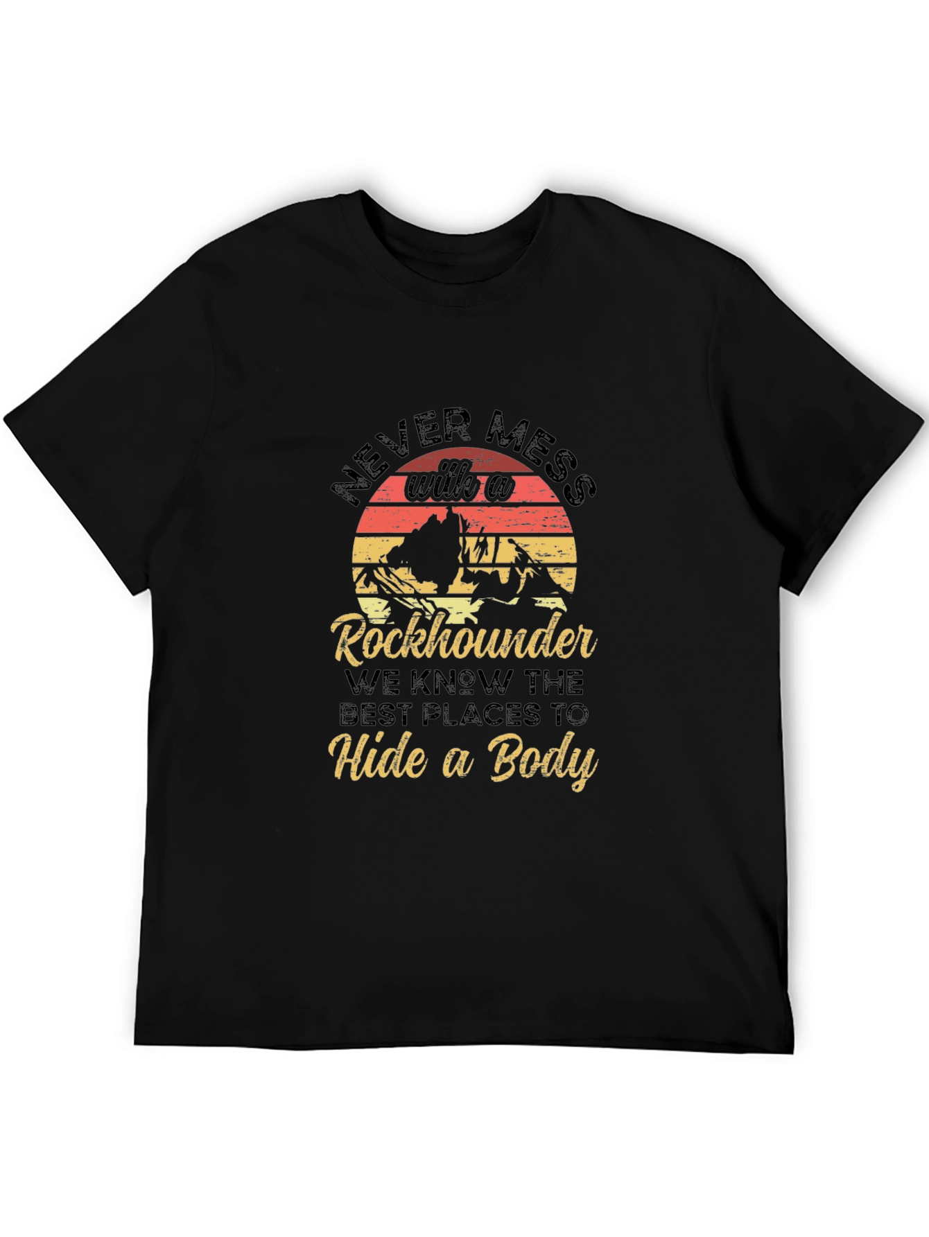 Rockhounder T-Shirt - Never Mess With a Rockhounder