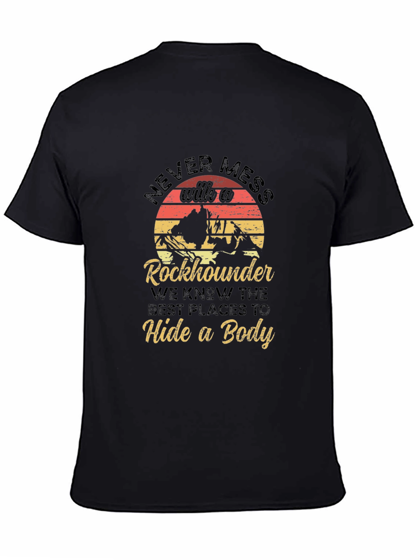 Rockhounder T-Shirt - Never Mess With a Rockhounder