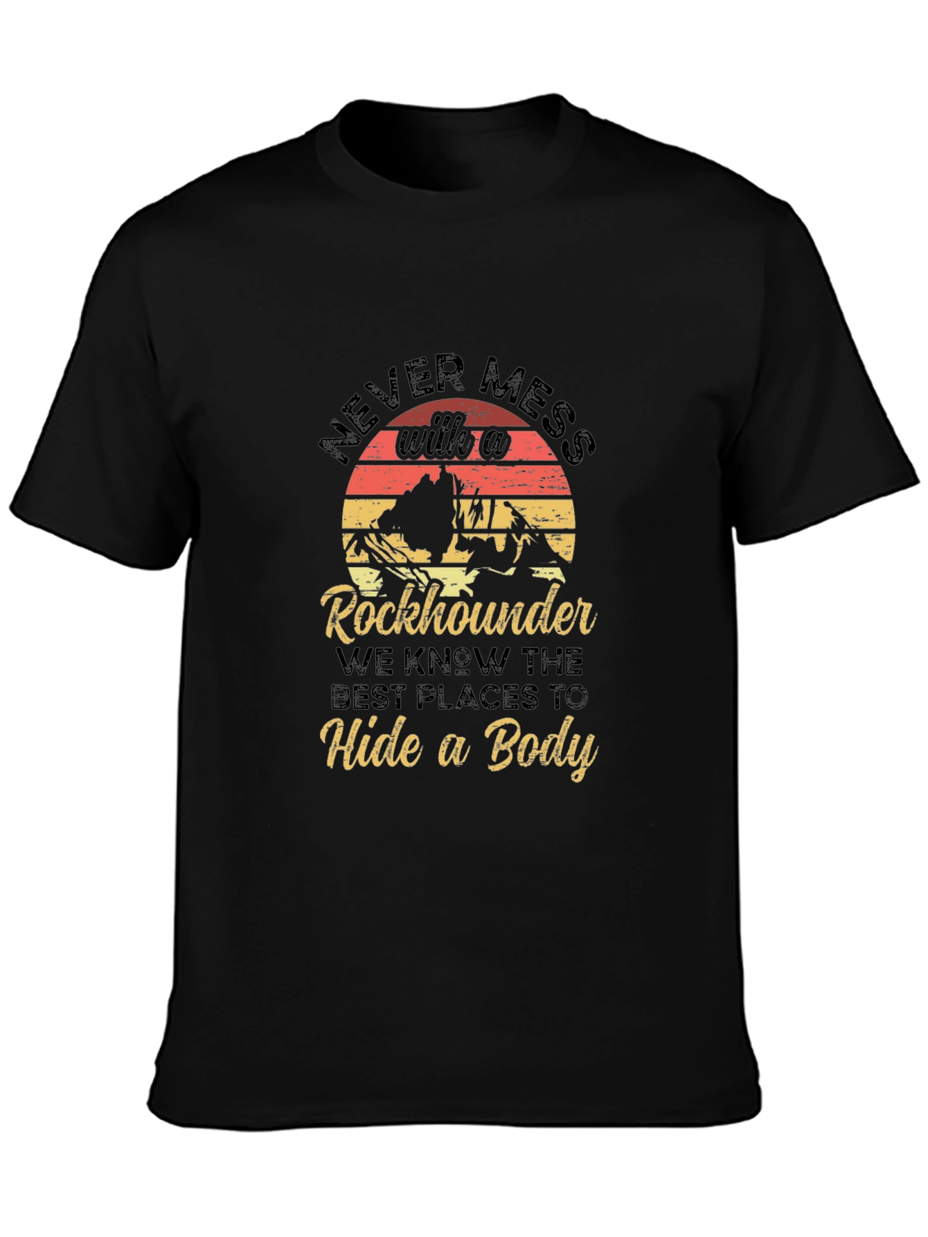 Rockhounder T-Shirt - Never Mess With a Rockhounder