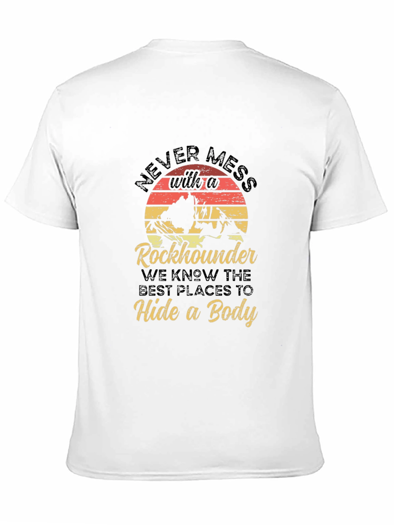 Rockhounder T-Shirt - Never Mess With a Rockhounder