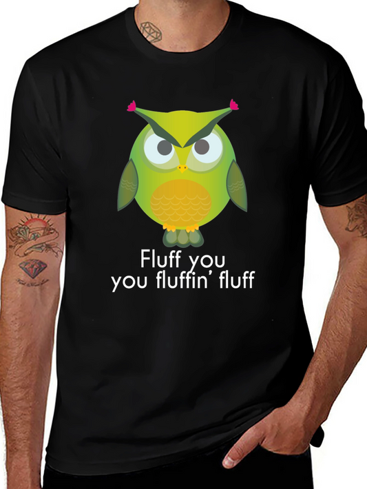 Funny Owl Graphic Tee - Fluff You You Fluffin Fluff