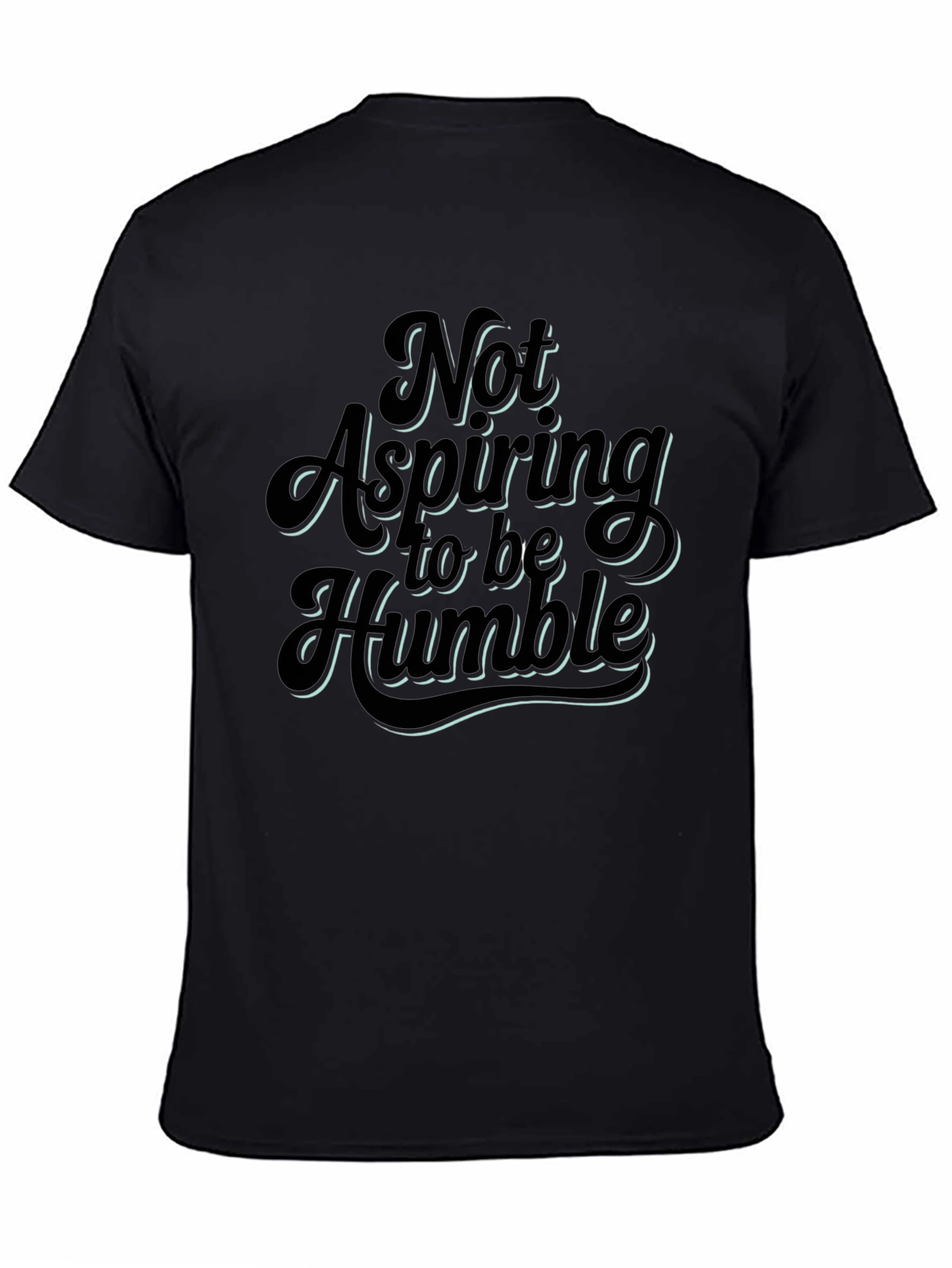 Not Aspiring To Be Humble Graphic T-Shirt