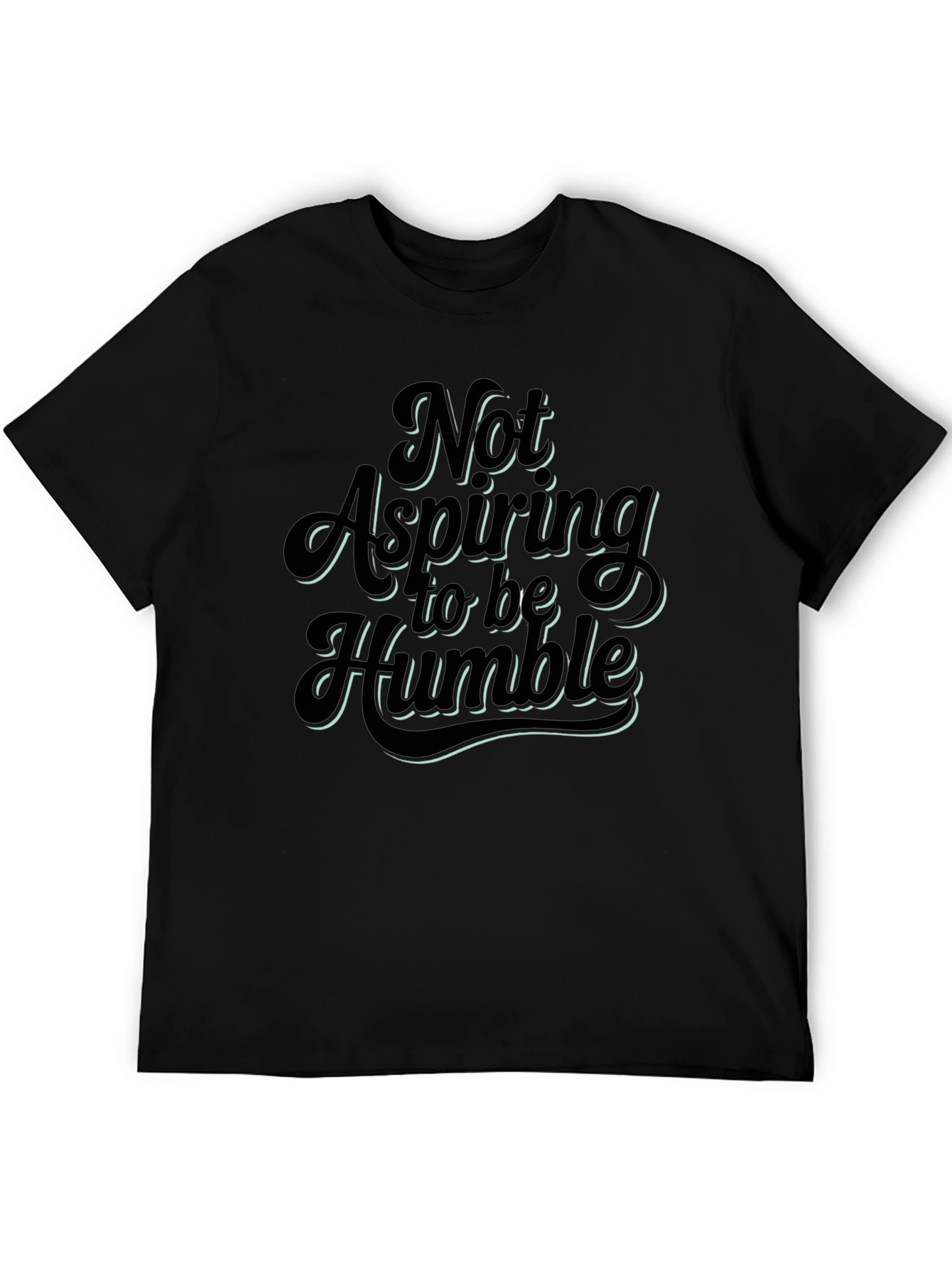Not Aspiring To Be Humble Graphic T-Shirt