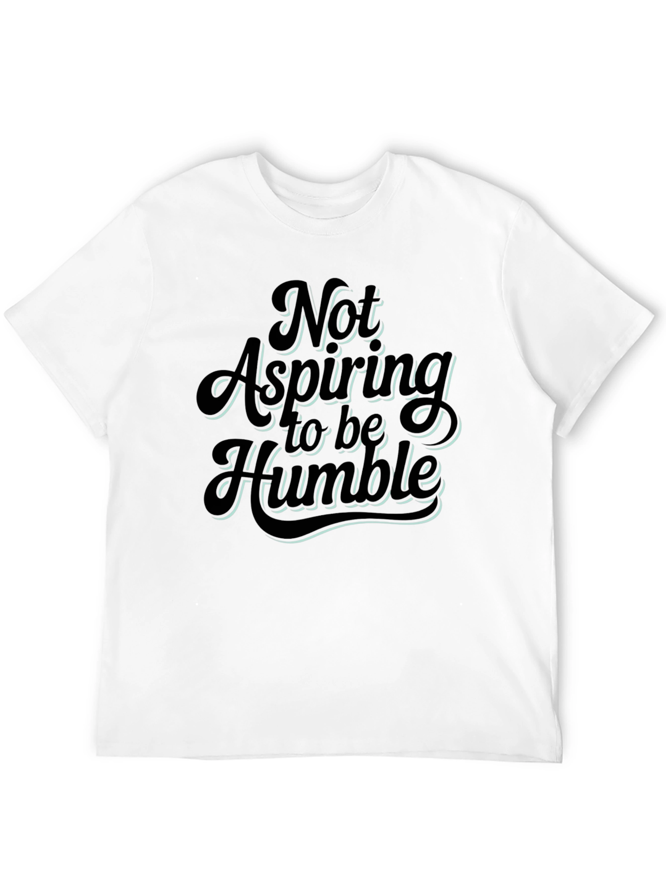 Not Aspiring To Be Humble Graphic T-Shirt