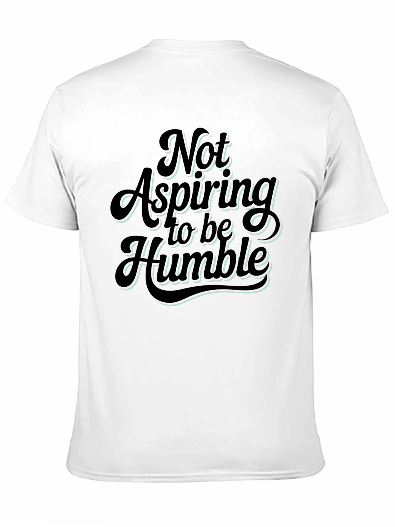 Not Aspiring To Be Humble Graphic T-Shirt