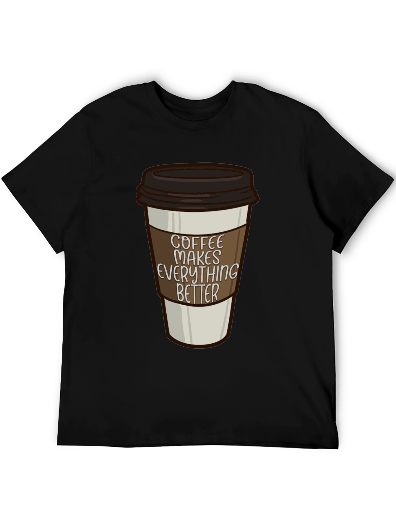 Coffee Makes Everything Better T-Shirt