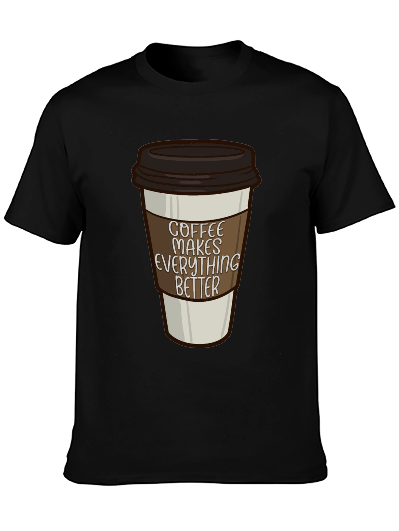 Coffee Makes Everything Better T-Shirt
