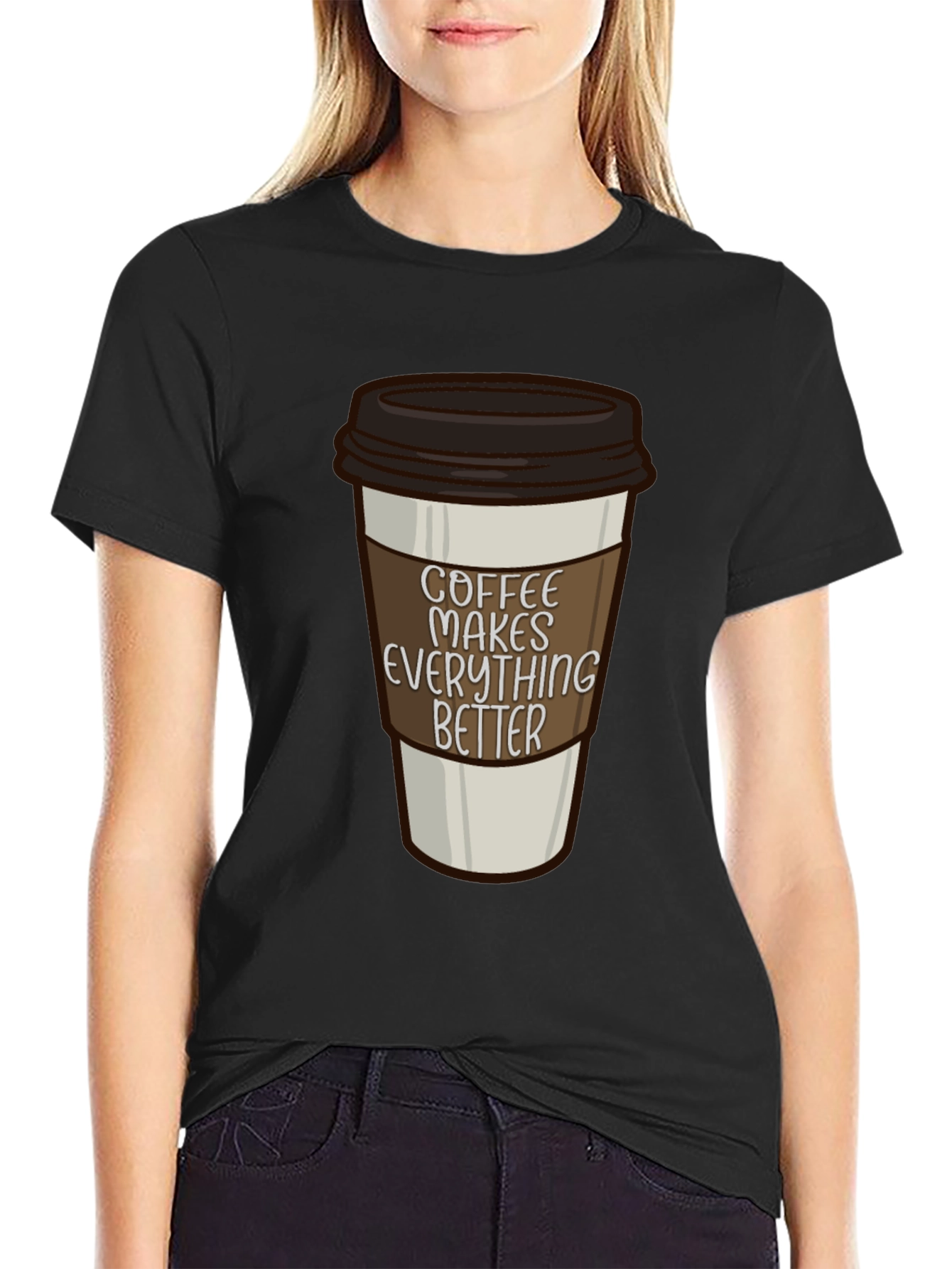 Coffee Makes Everything Better T-Shirt