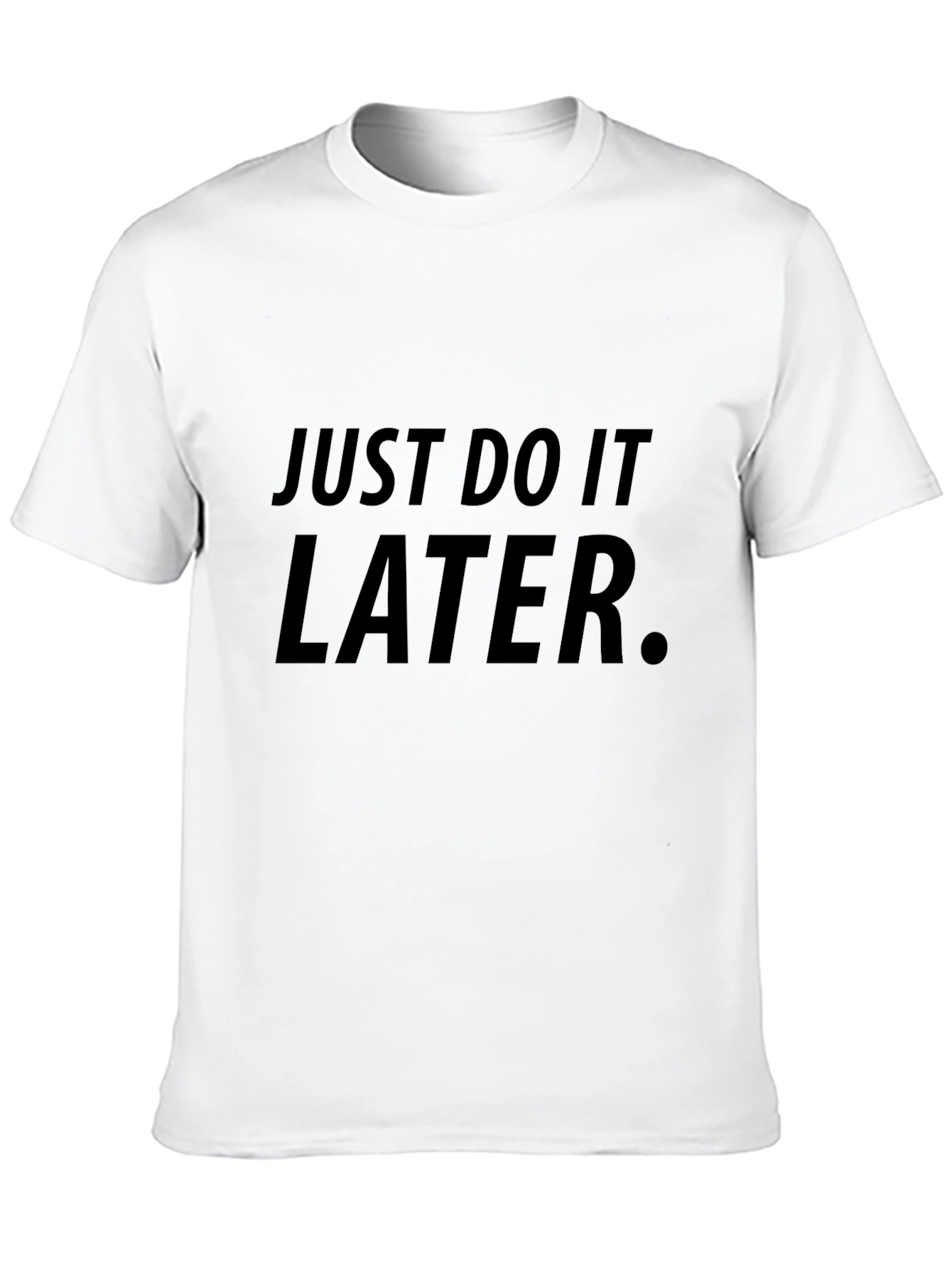 Just Do It Later - Funny Mens T-Shirt
