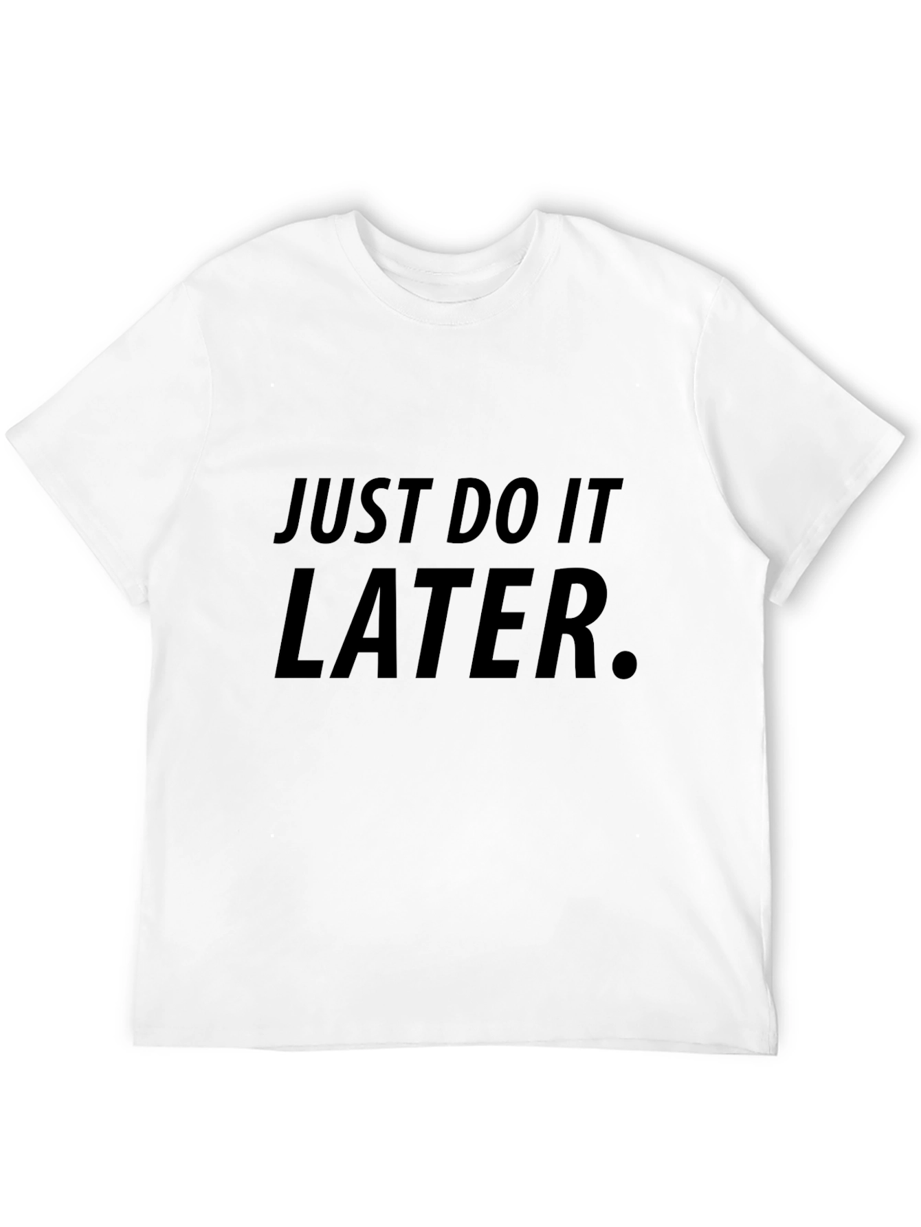 Just Do It Later - Funny Mens T-Shirt