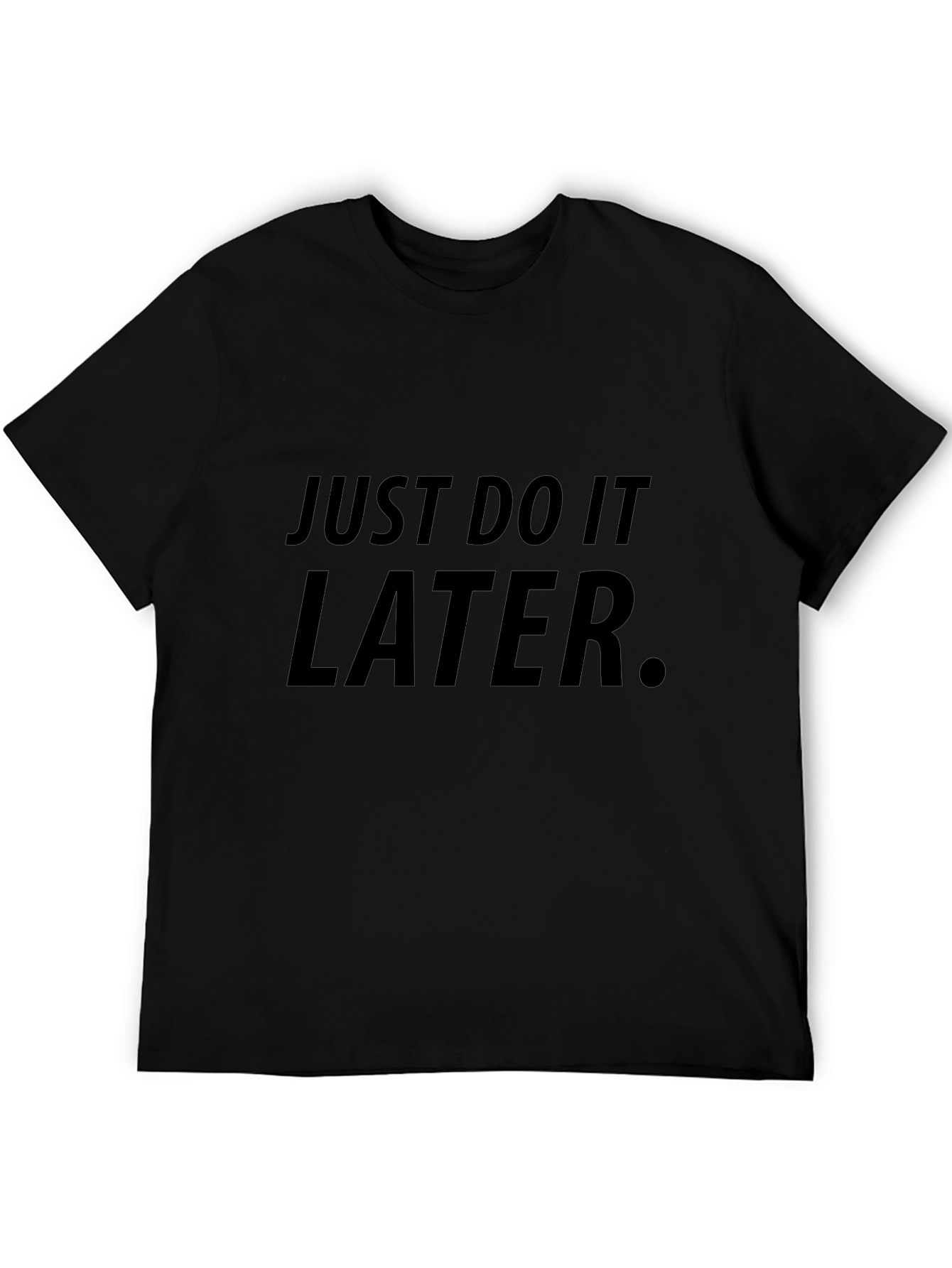 Just Do It Later - Funny Mens T-Shirt
