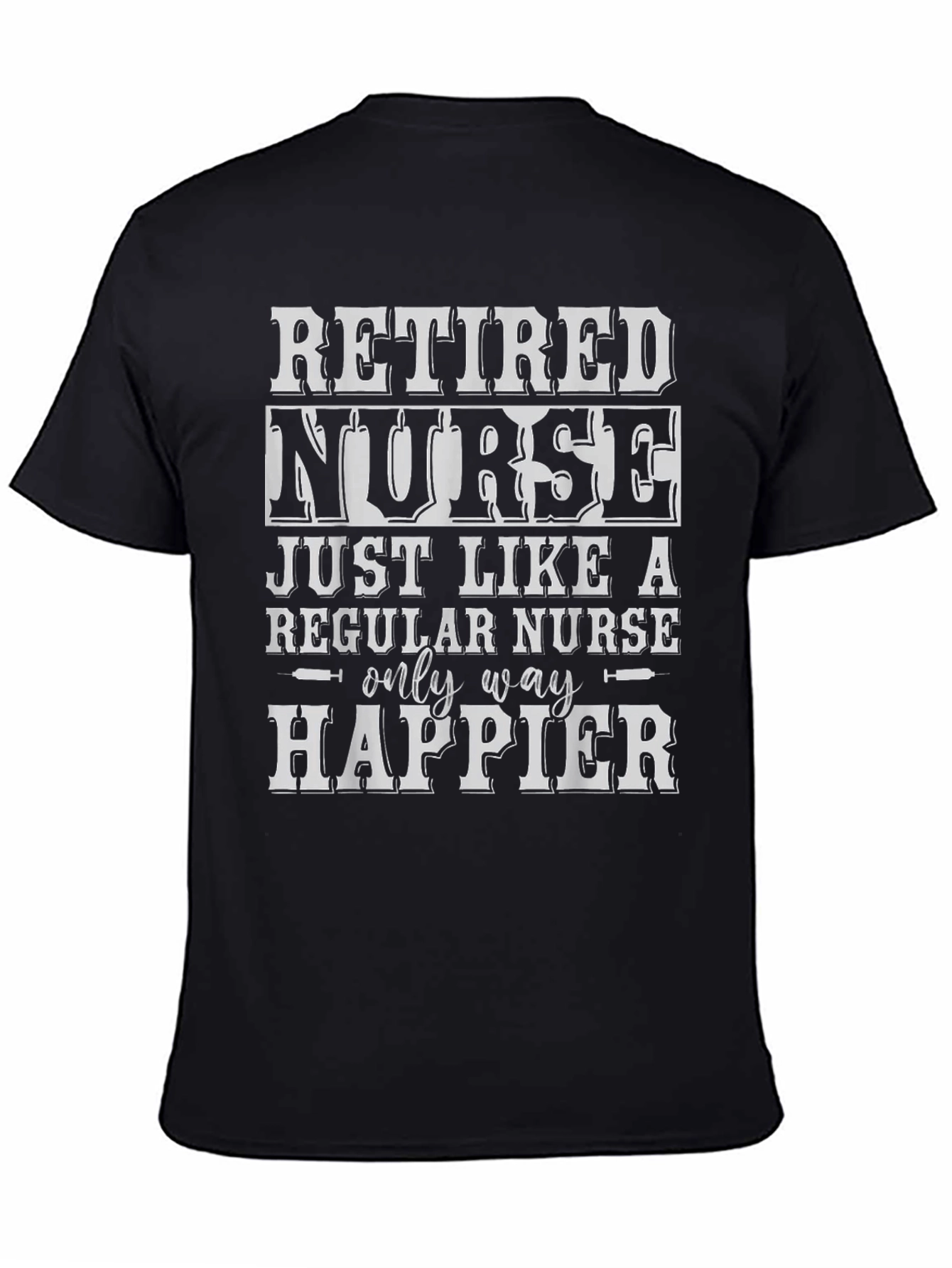 Retired Nurse T-Shirt - Happier Than Ever!
