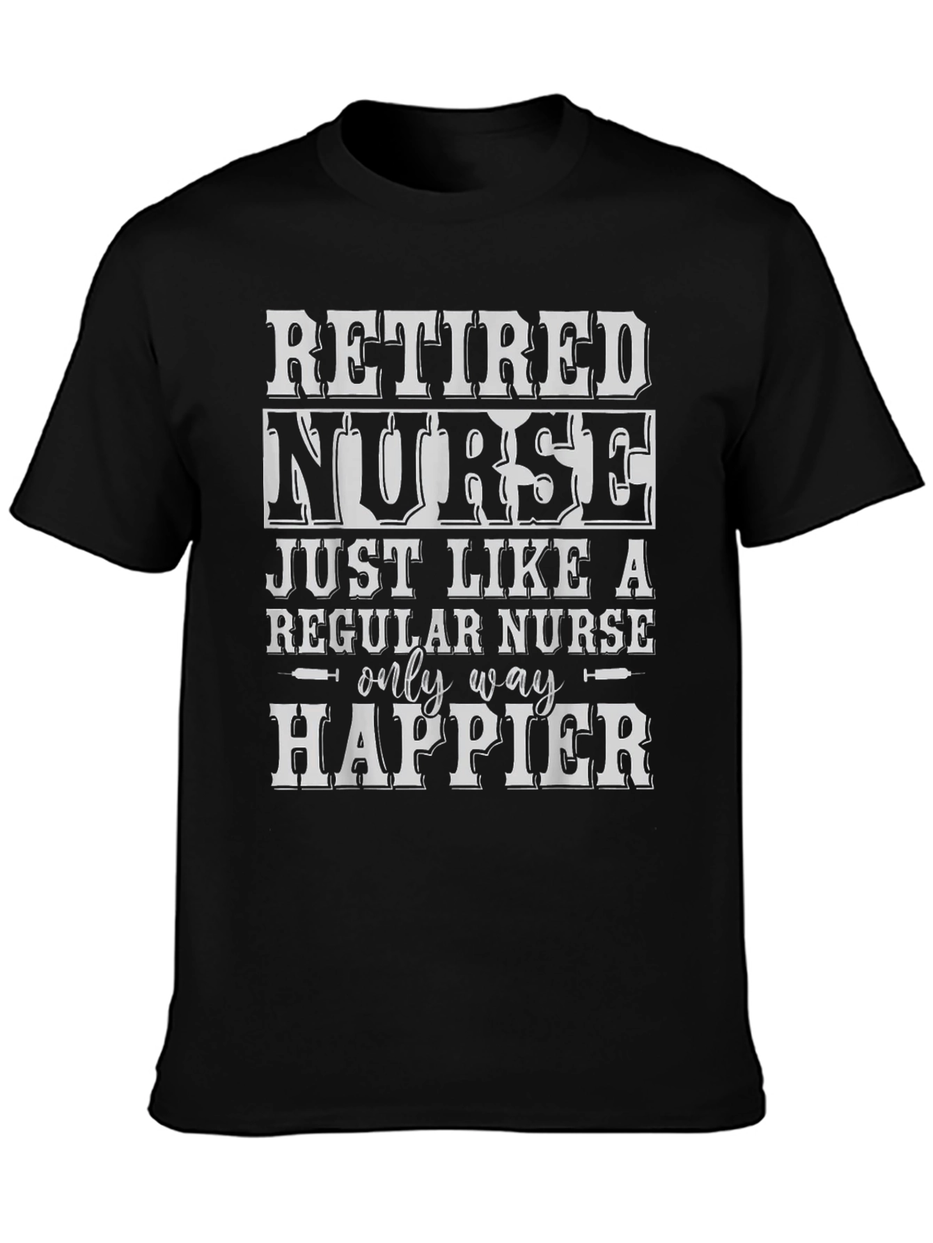 Retired Nurse T-Shirt - Happier Than Ever!