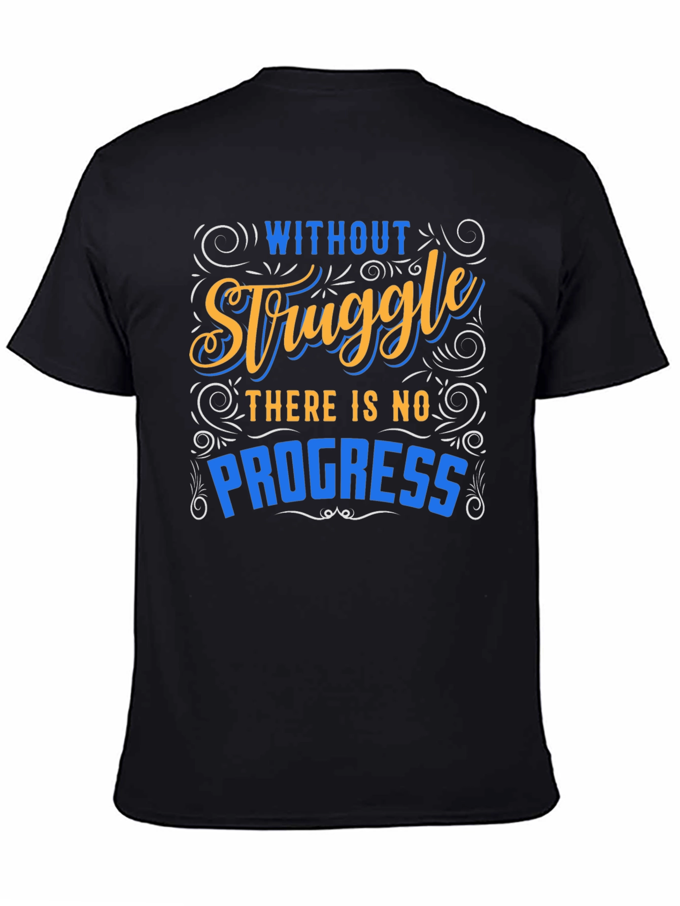 Inspirational Graphic T-Shirt - Without Struggle No Progress