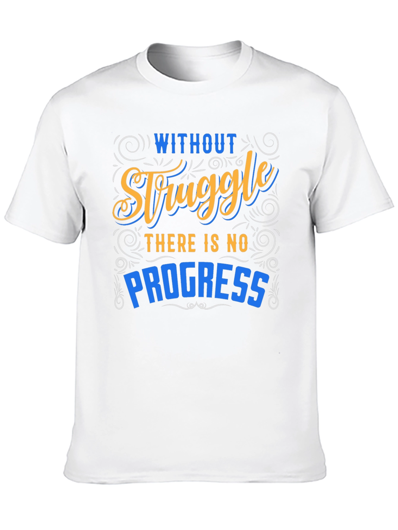 Inspirational Graphic T-Shirt - Without Struggle No Progress