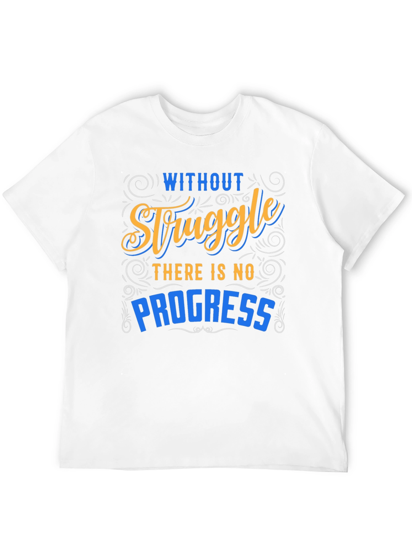Inspirational Graphic T-Shirt - Without Struggle No Progress