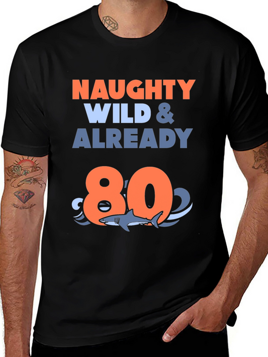 Naughty Wild & Already 80 T-Shirt