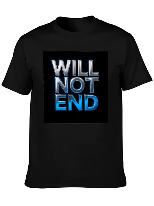 Will Not End Graphic T-Shirt - Bold Statement Tee