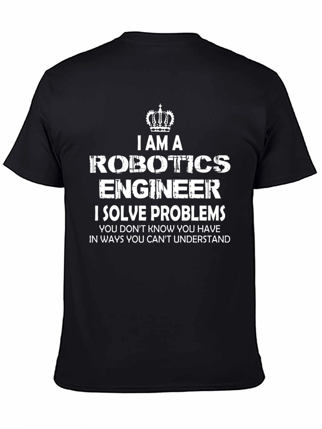 Robotics Engineer T-Shirt - I Solve Problems Funny Tee