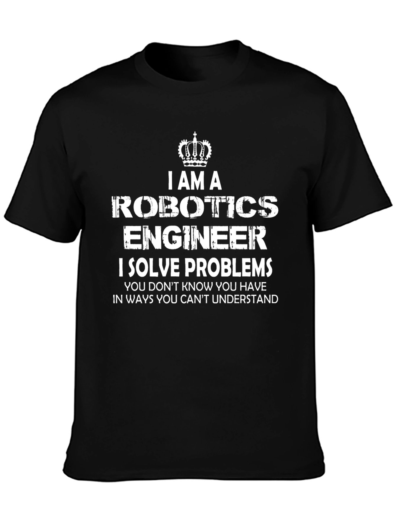 Robotics Engineer T-Shirt - I Solve Problems Funny Tee