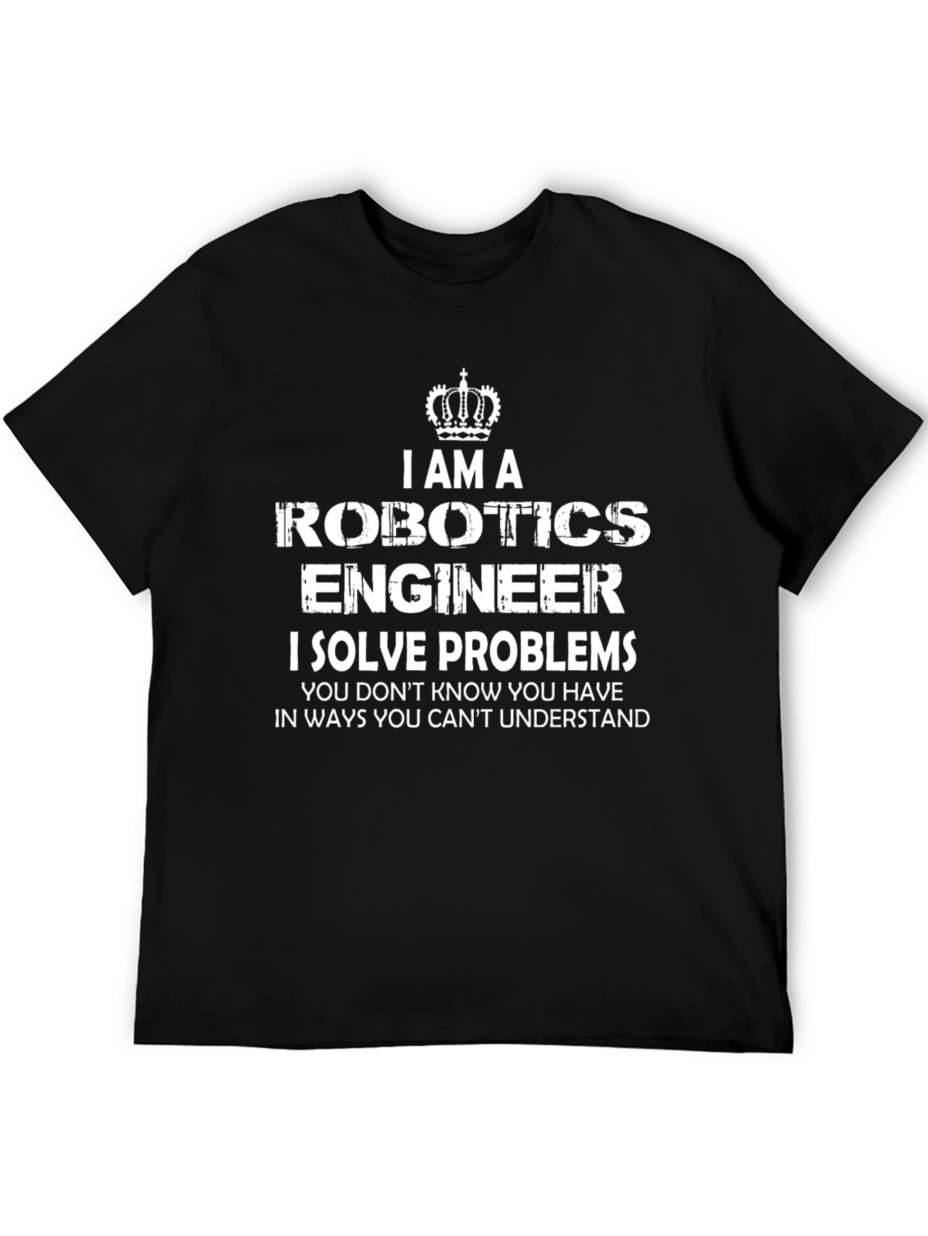 Robotics Engineer T-Shirt - I Solve Problems Funny Tee